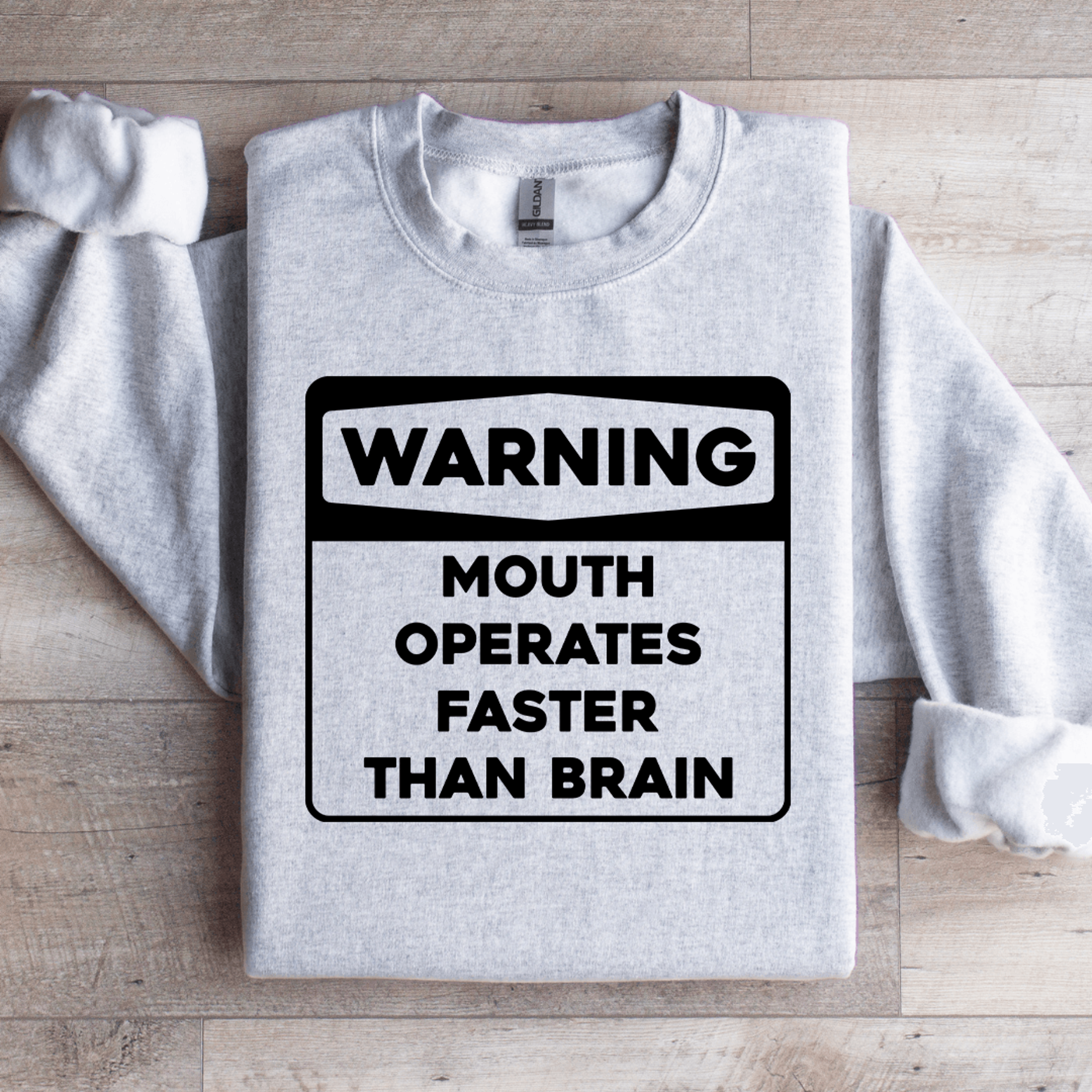 warning mouth operates faster than brain sweatshirt