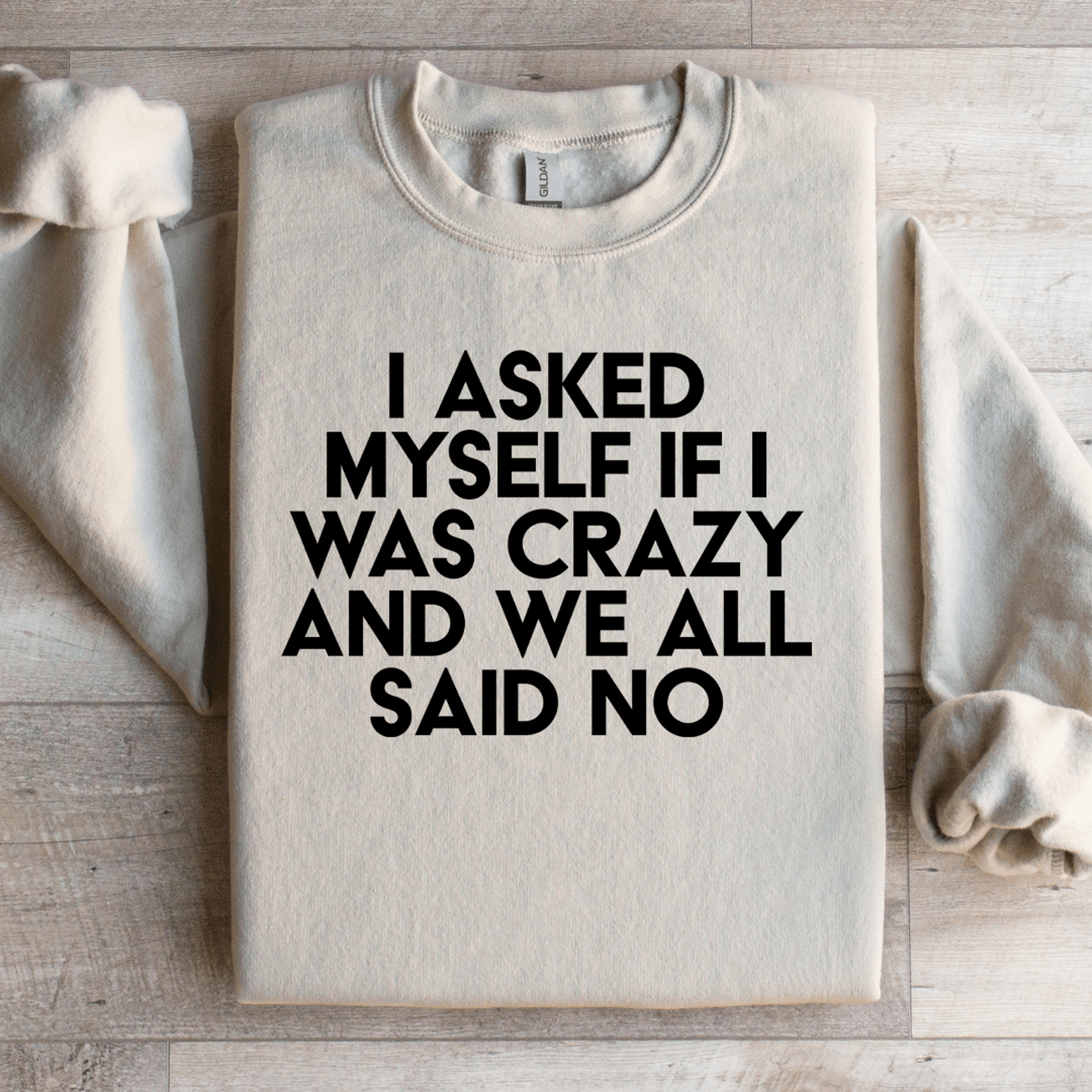 i asked myself if i was crazy sweatshirt