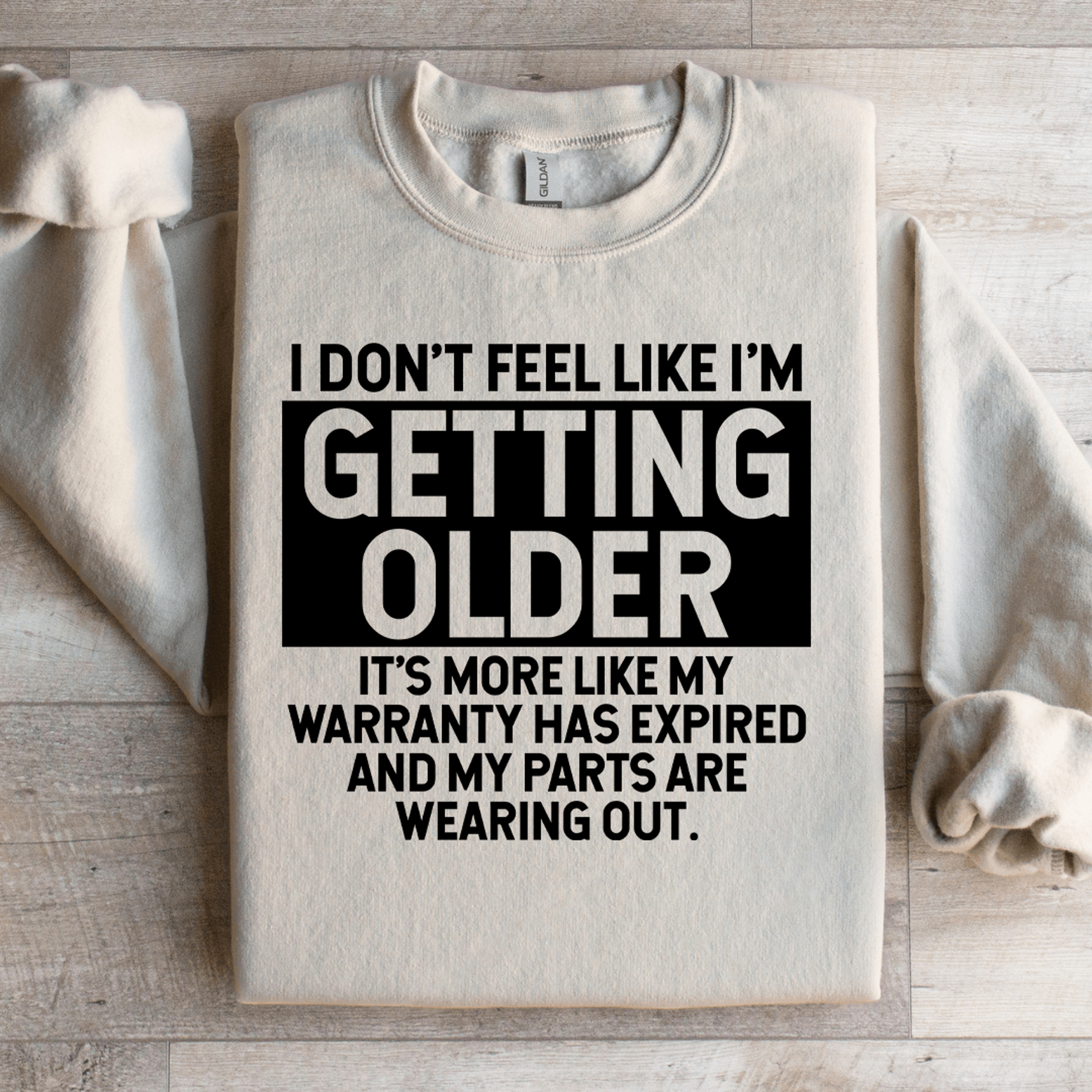 i don't feel like i'm getting older sweatshirt