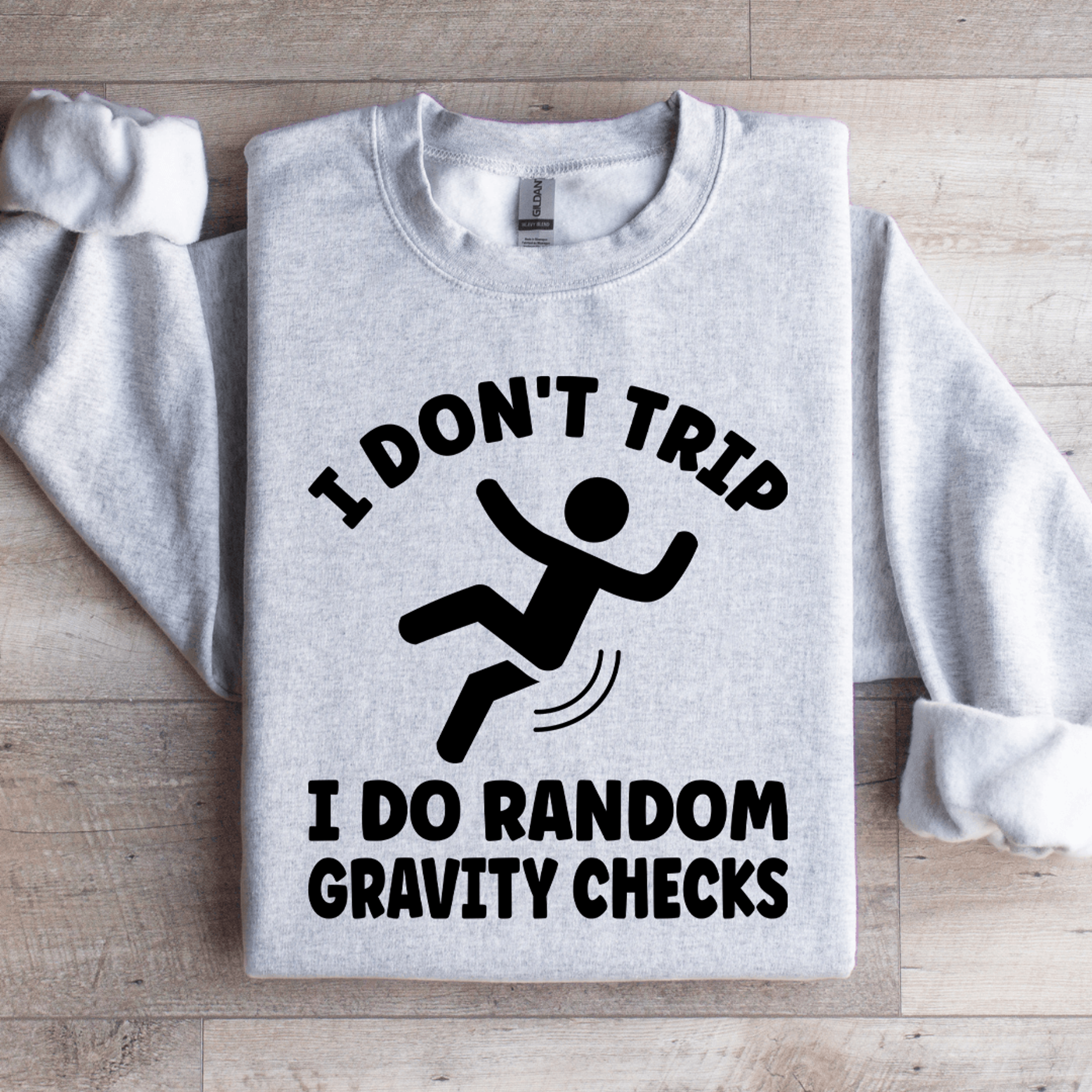 i don't trip i do random gravity checks sweatshirt