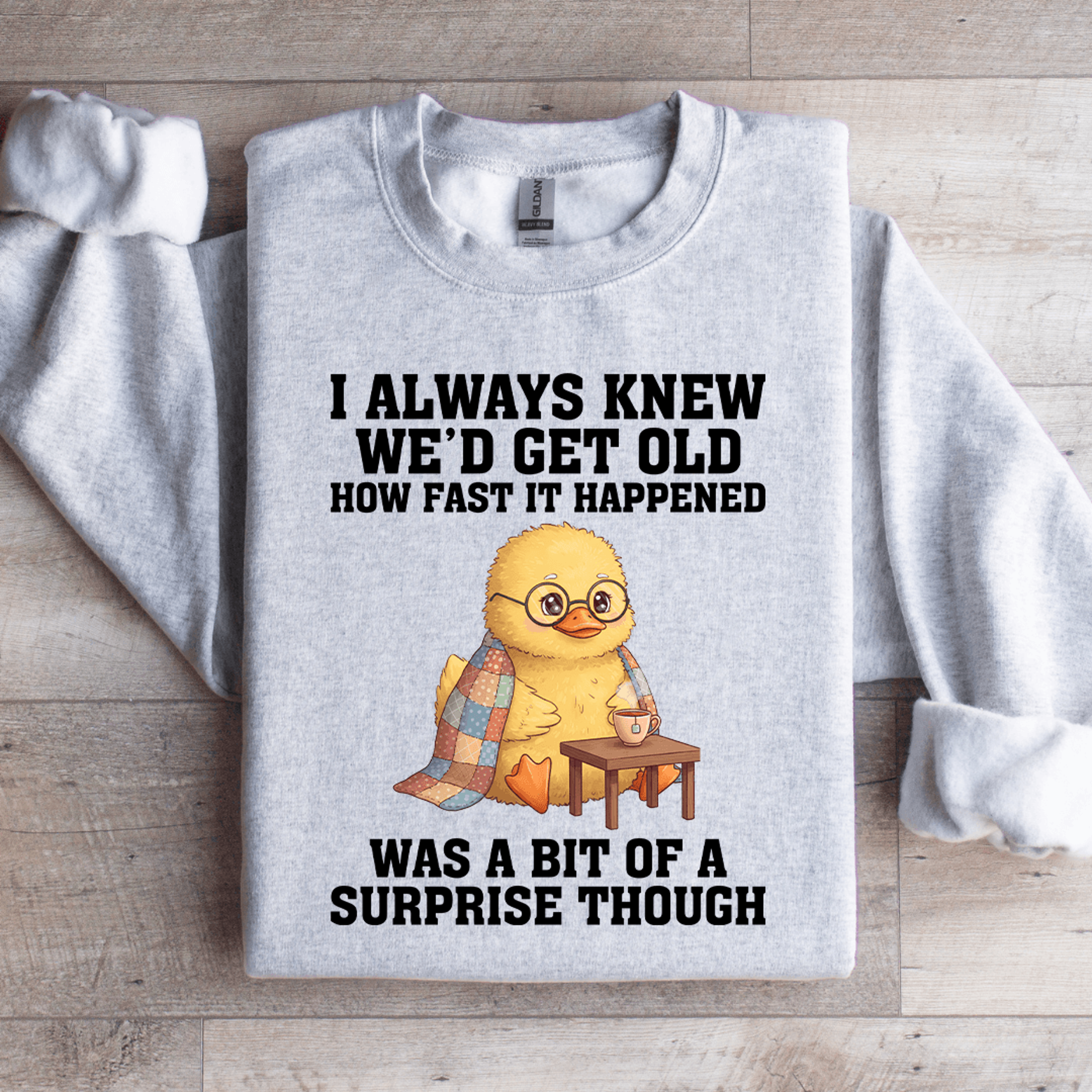 i always knew we'd get old sweatshirt