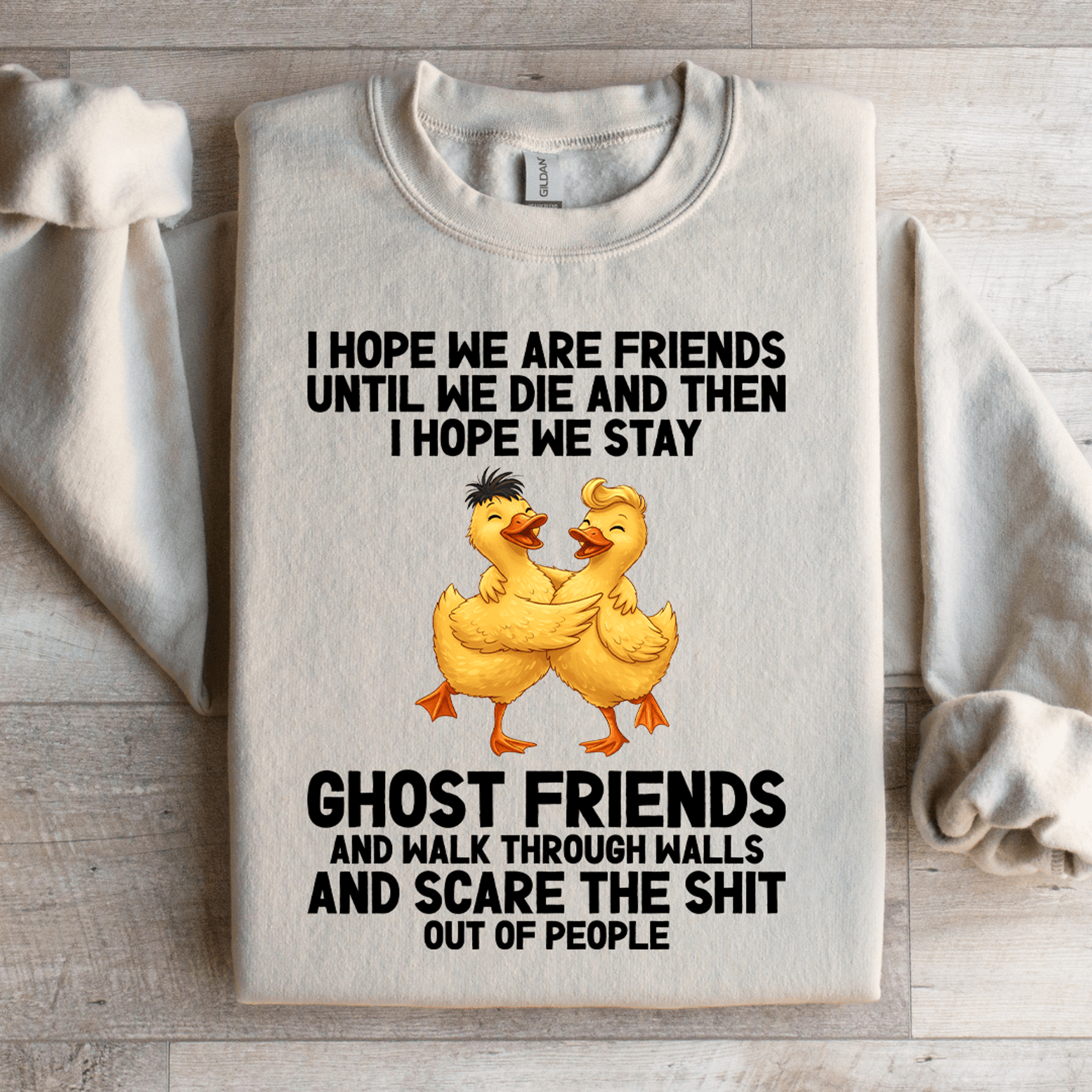 i hope we are friends until we die sweatshirt
