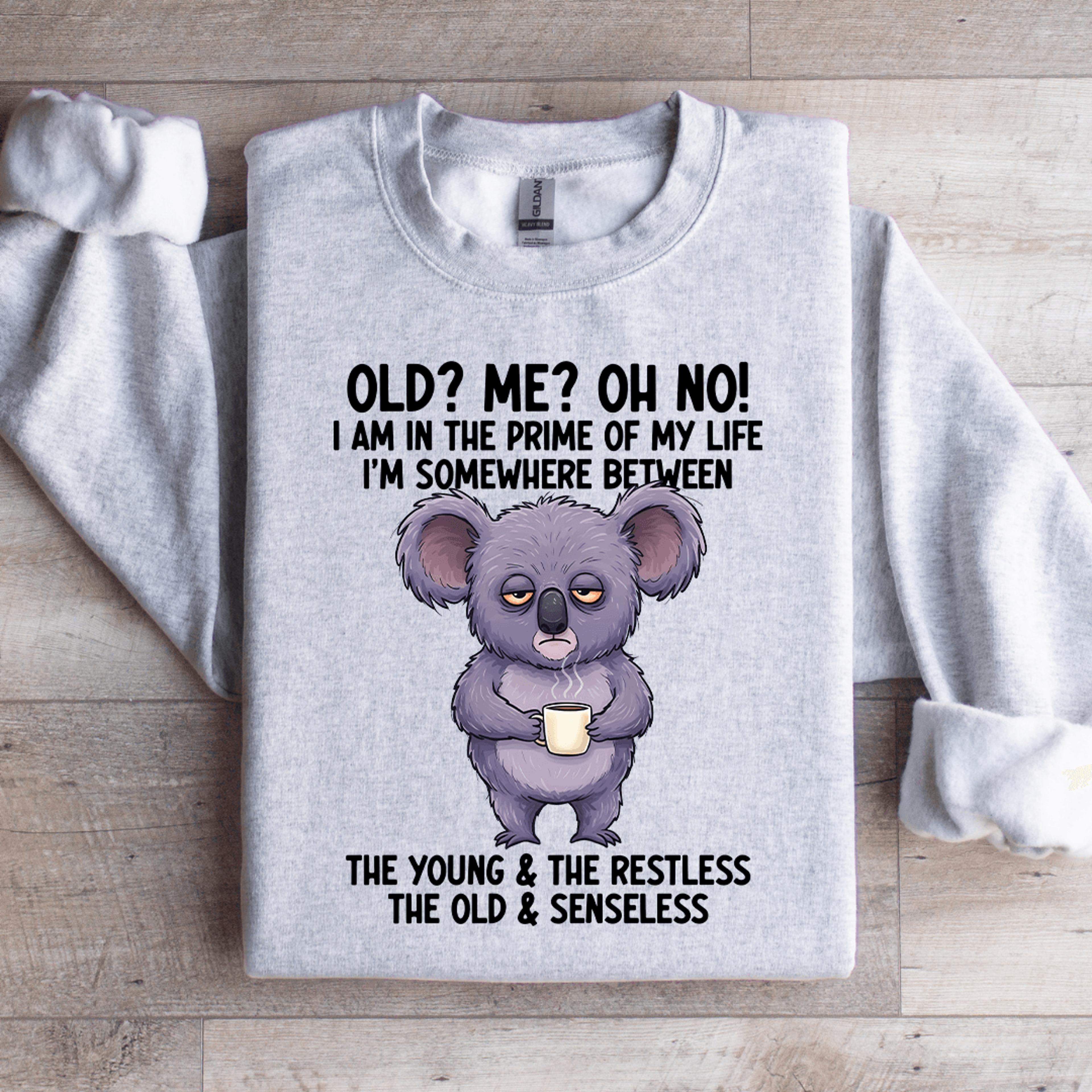 old me oh no i am in the prime of my life sweatshirt