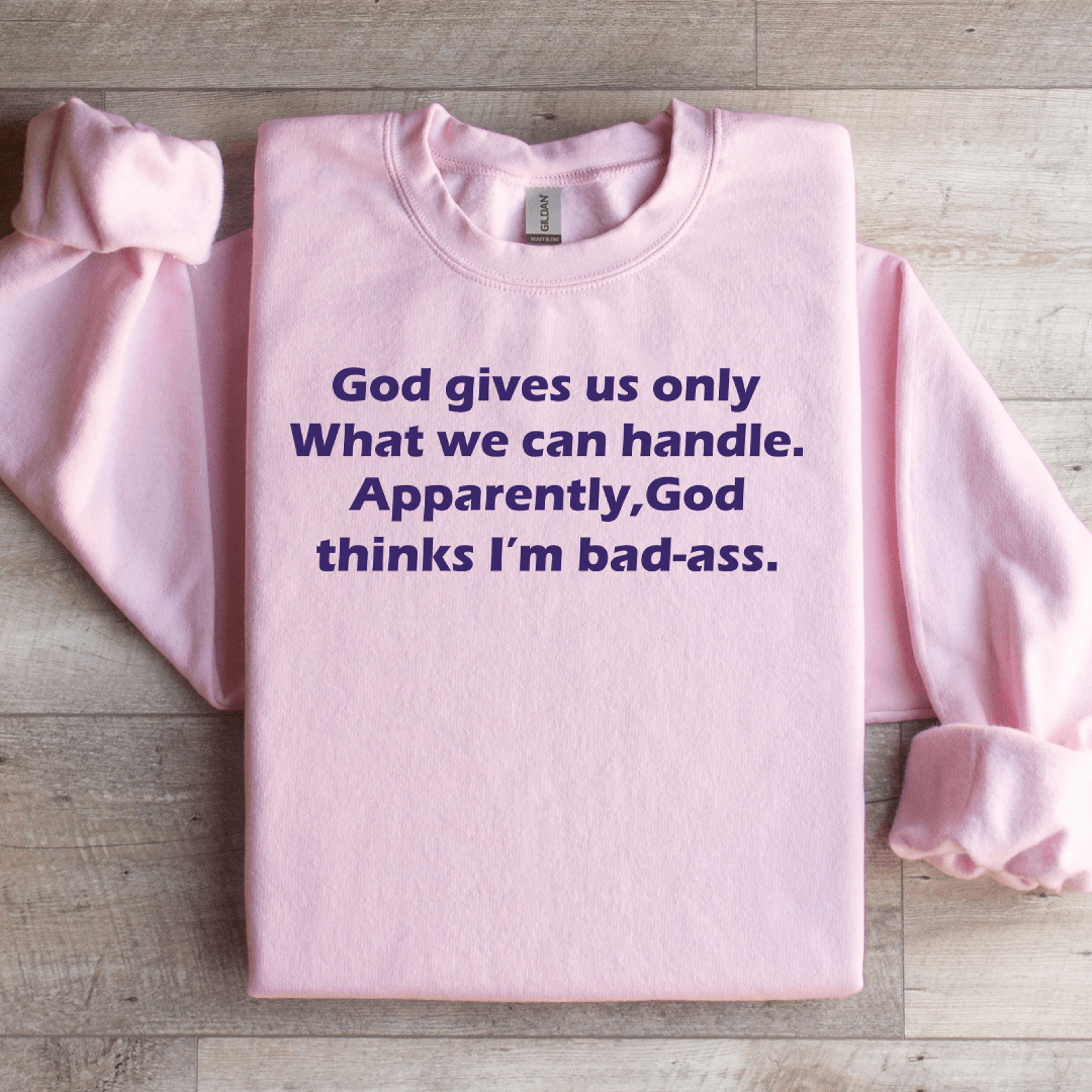 god gives us only what we can handle sweatshirt