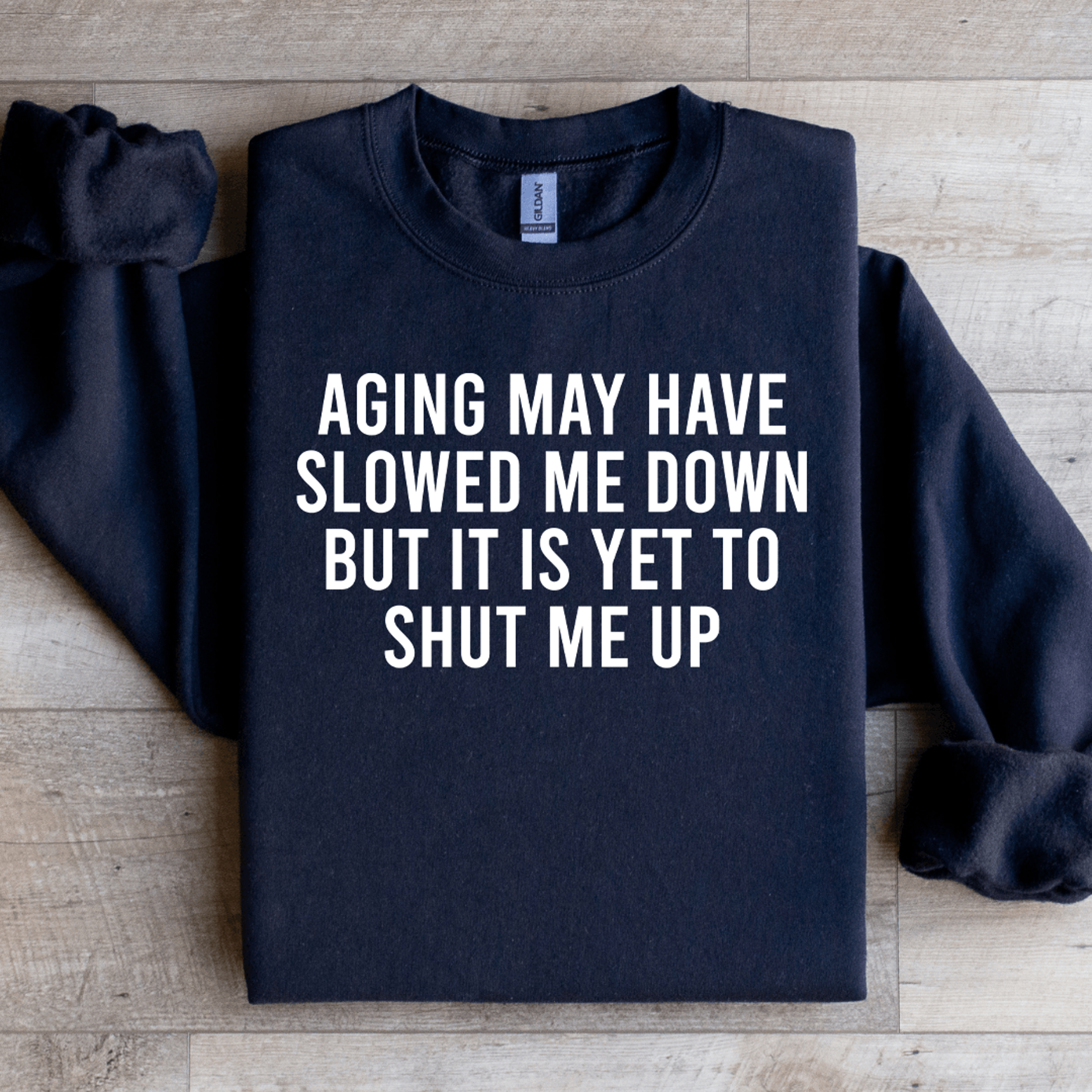 aging may have slowed me down sweatshirt