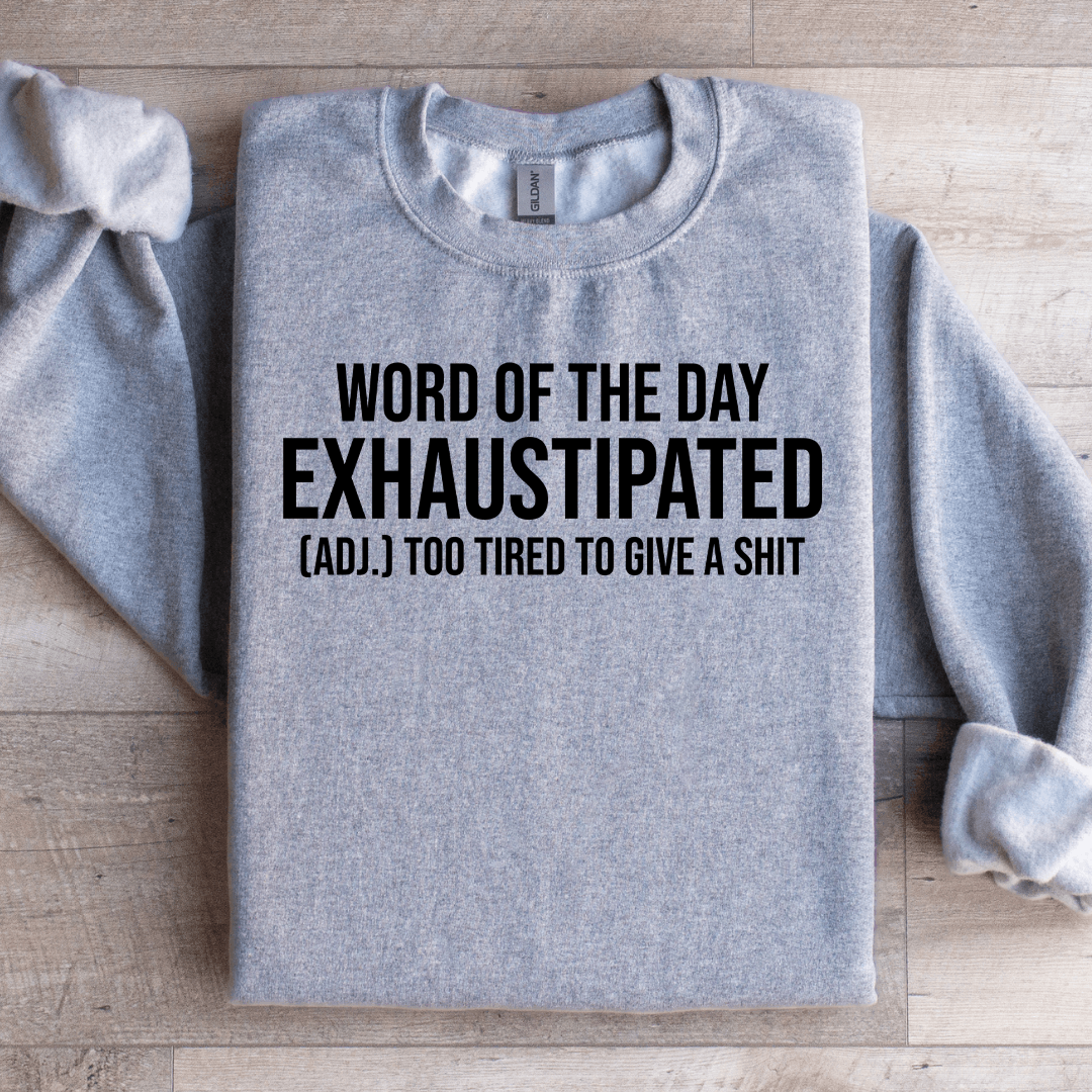 word-of the day exhaustipated sweatshirt