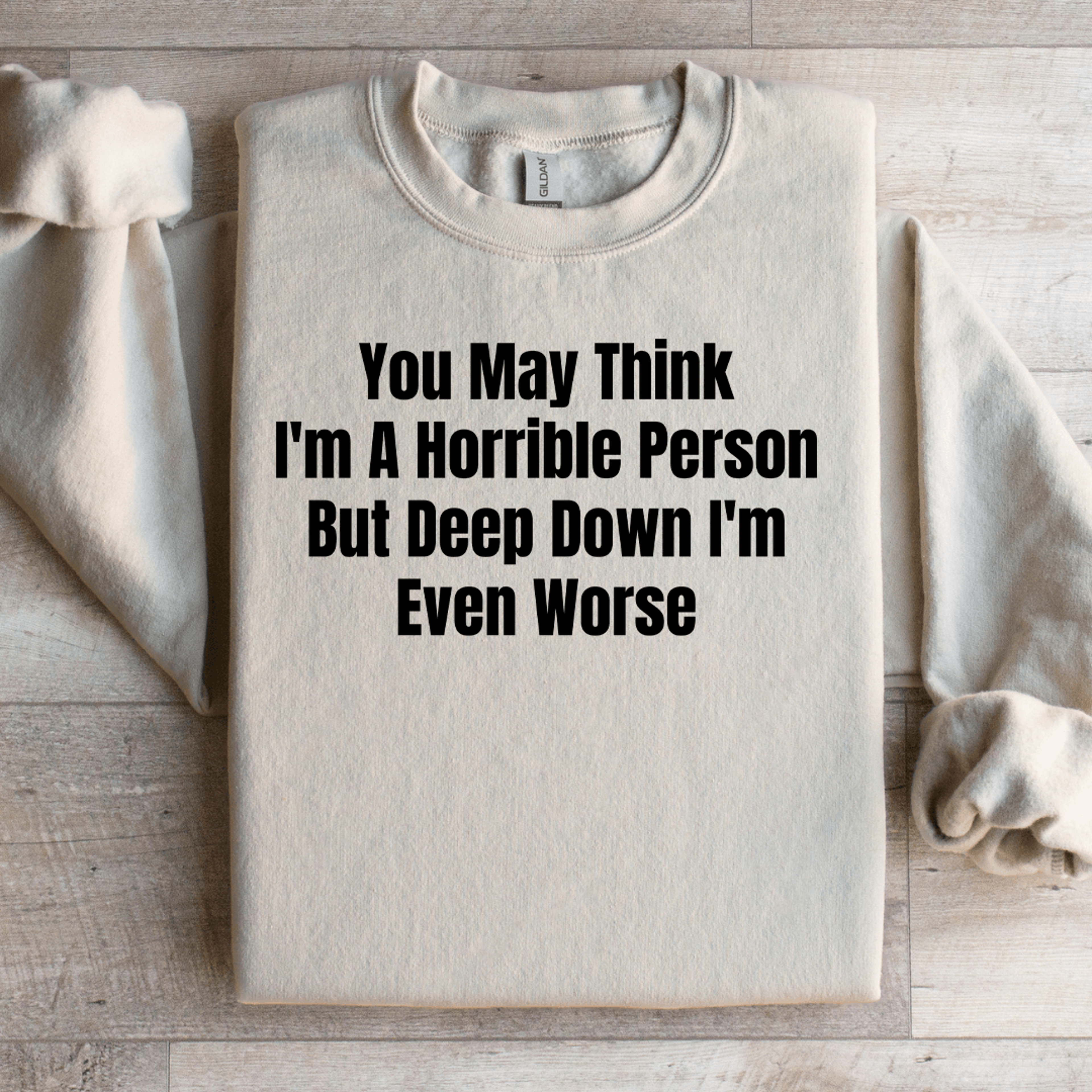 you may think i'm a horrible person sweatshirt
