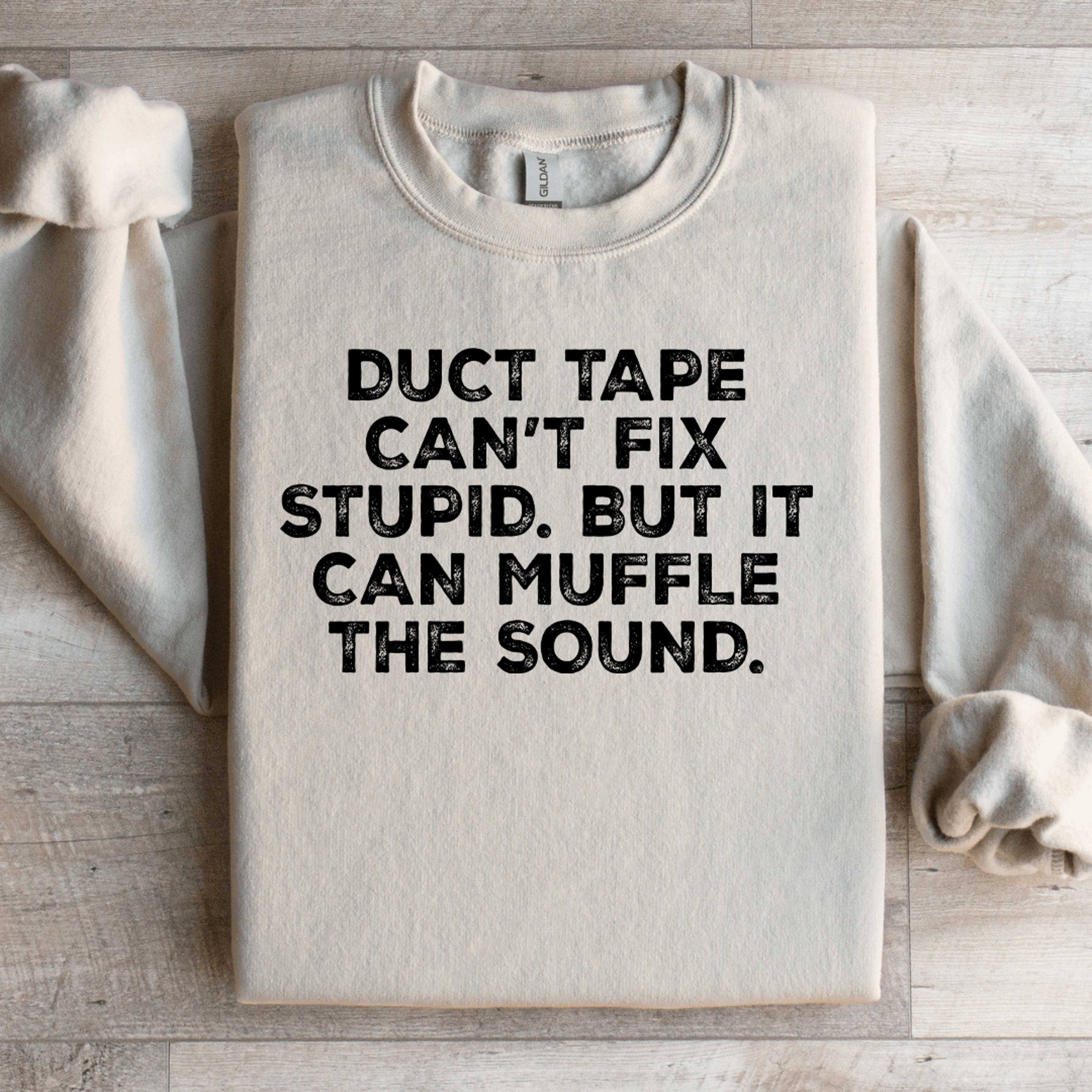 duct tape can't fix stupid sweatshirt