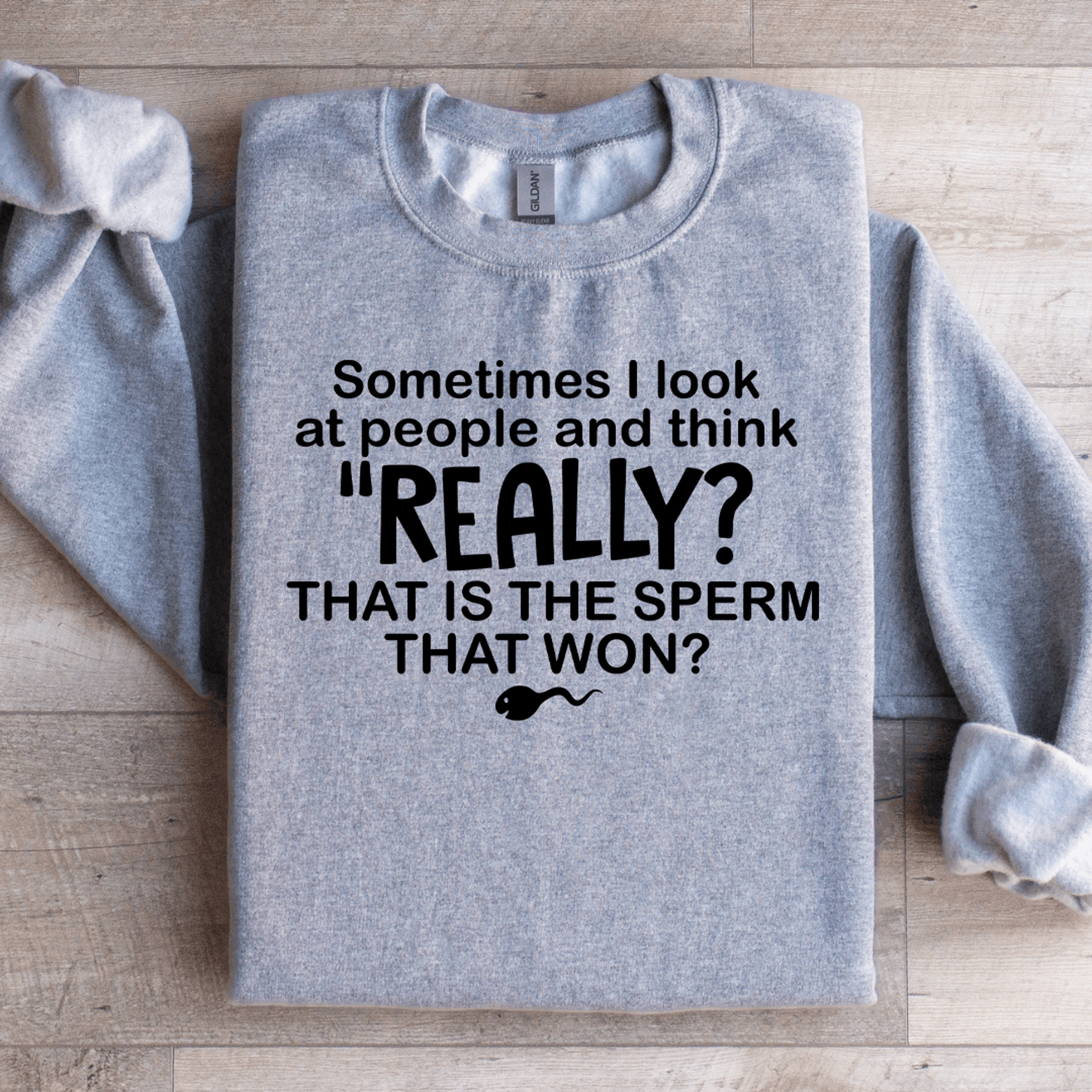 sometimes i look at people and think really sweatshirt