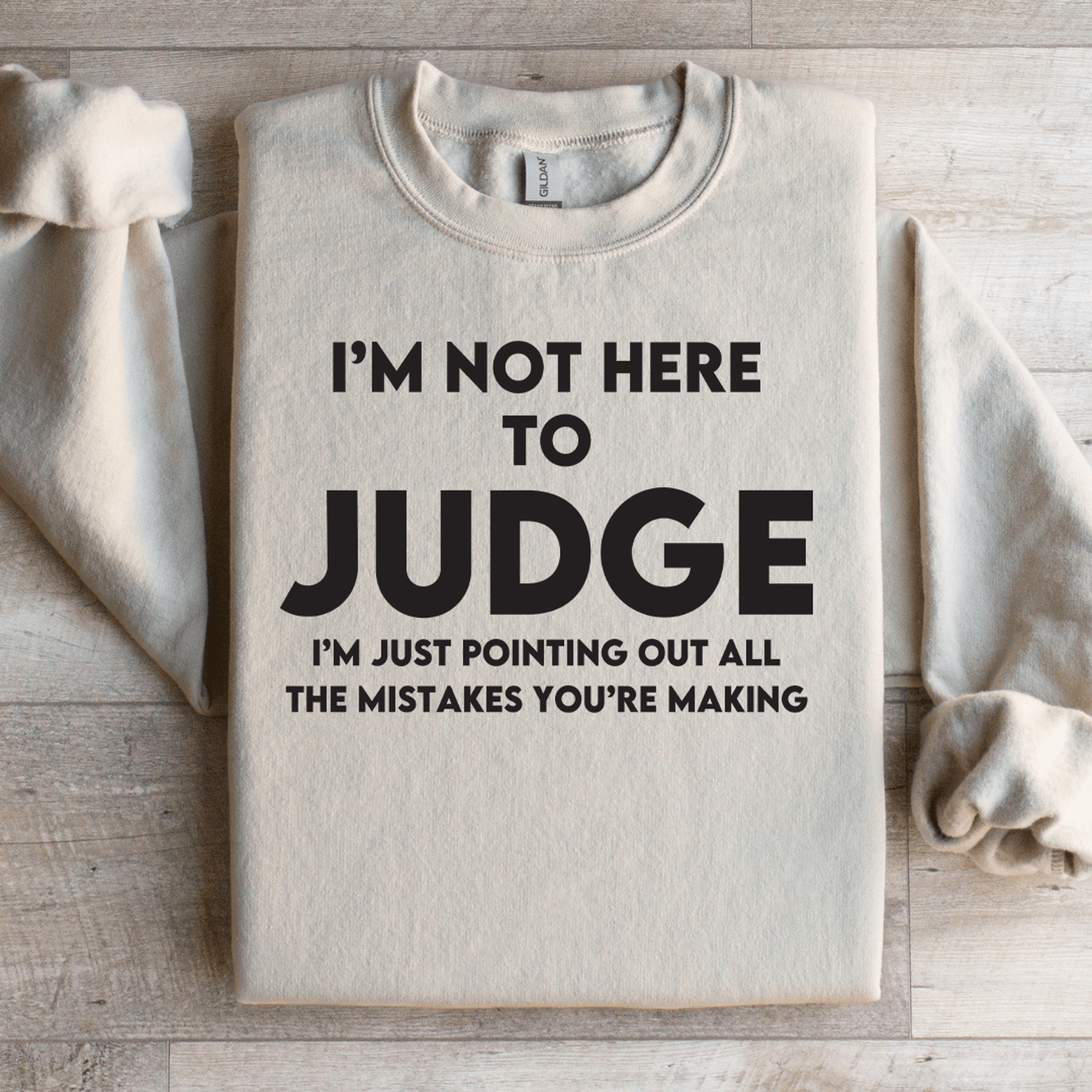 i'm not here to judge sweatshirt