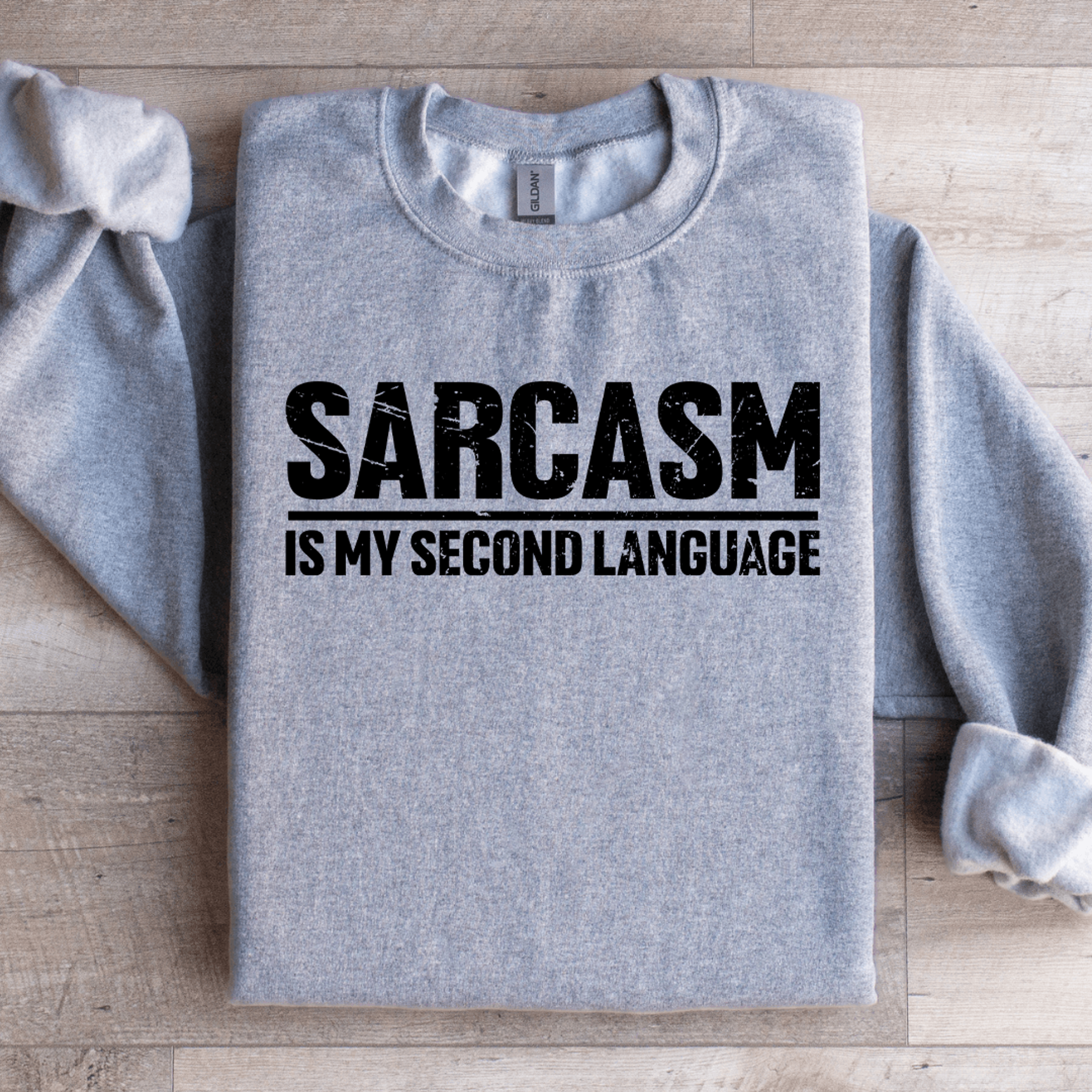 sarcasm is my second language sweatshirt