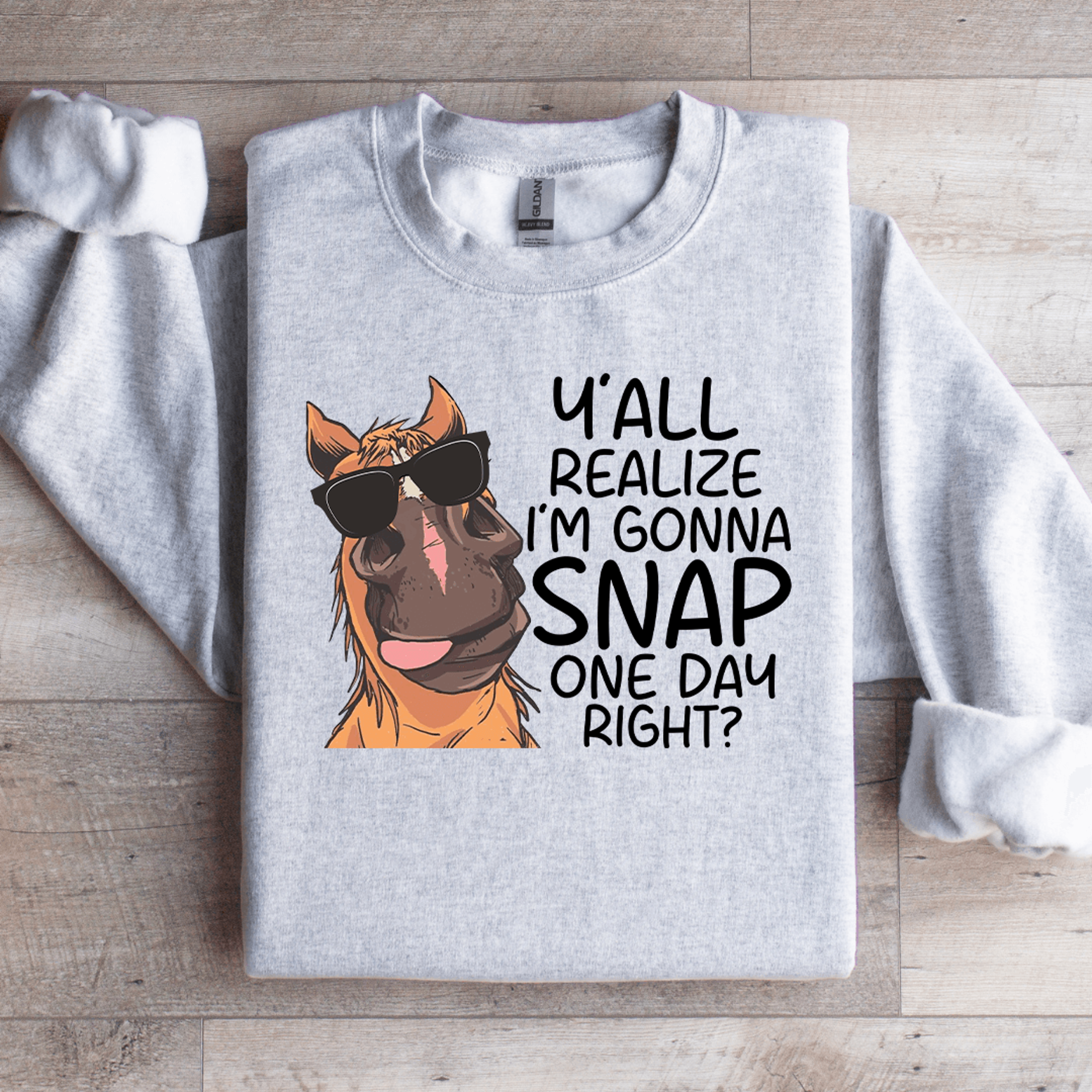 y'all realize i'm gonna snap one day right sweatshirt
