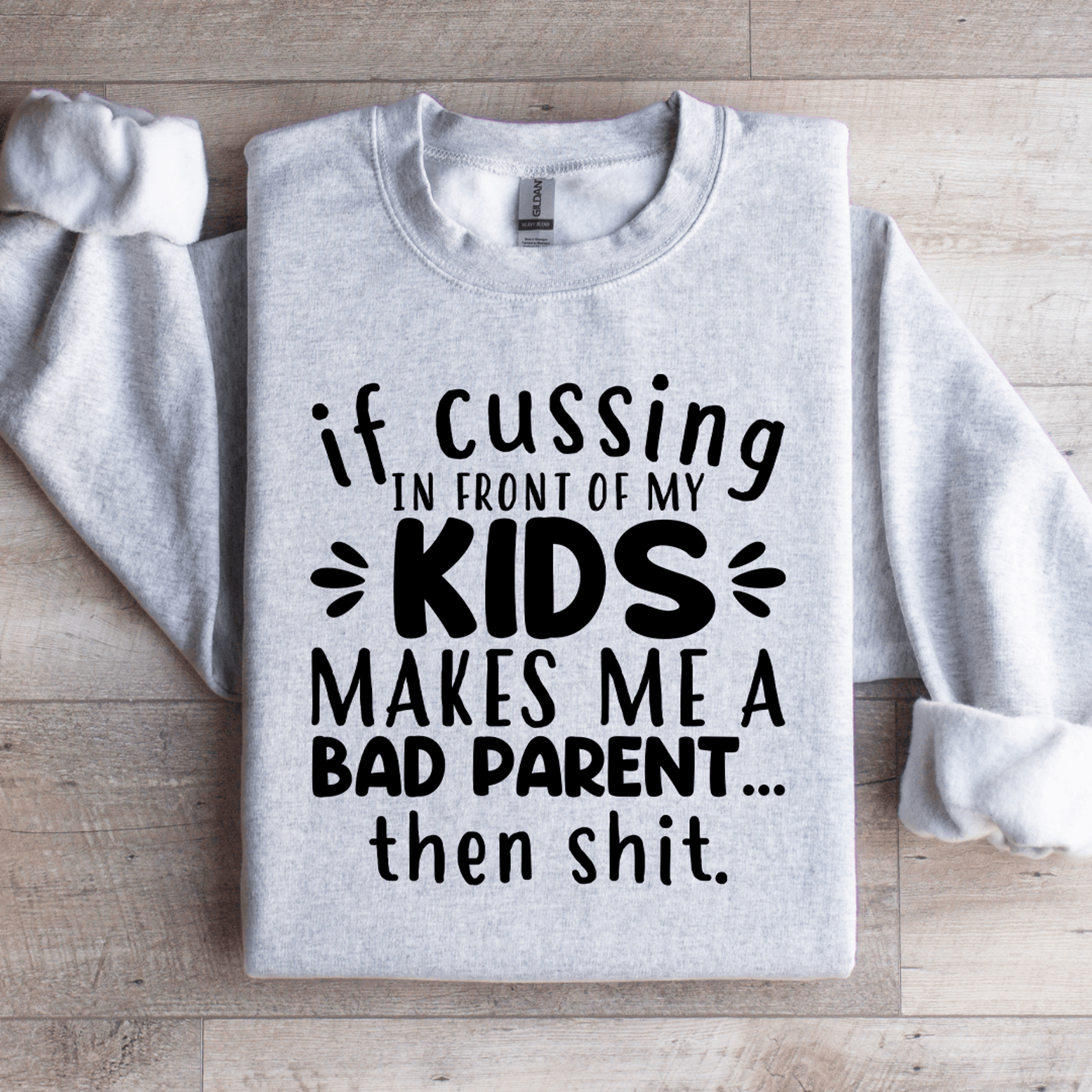 if cussing in front of my kids sweatshirt