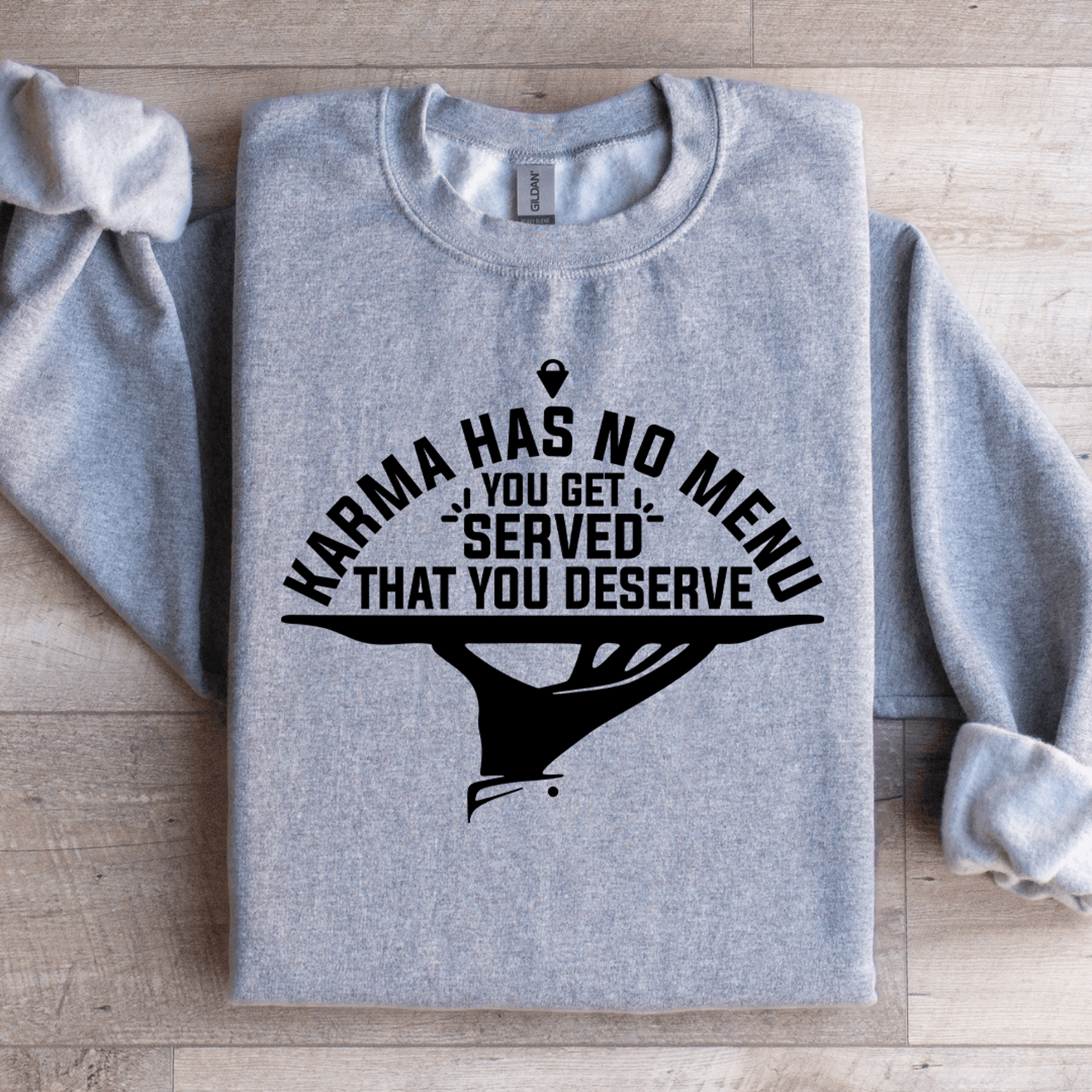 karma has no menu you get served sweatshirt