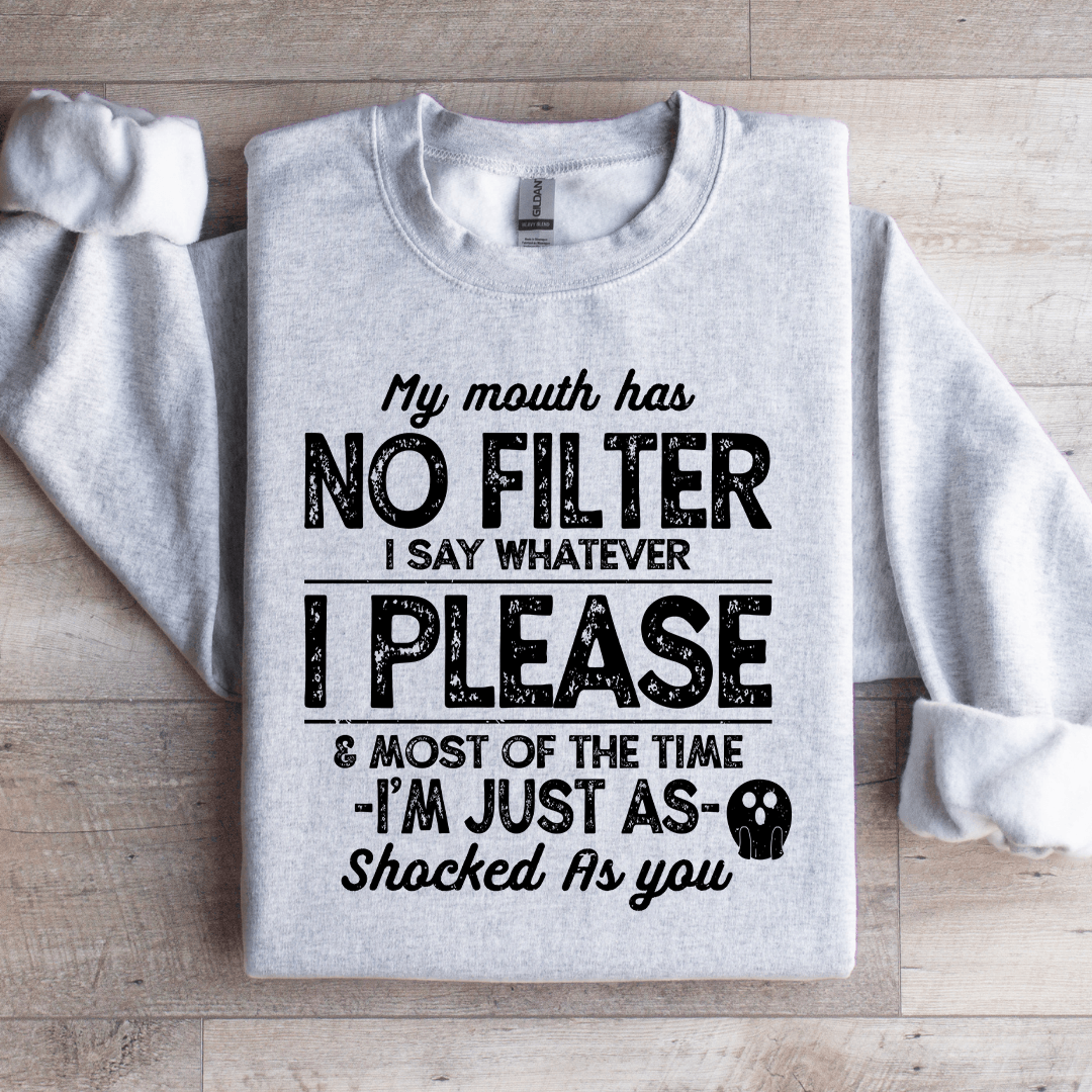 my mouth has no filter i say whatever sweatshirt