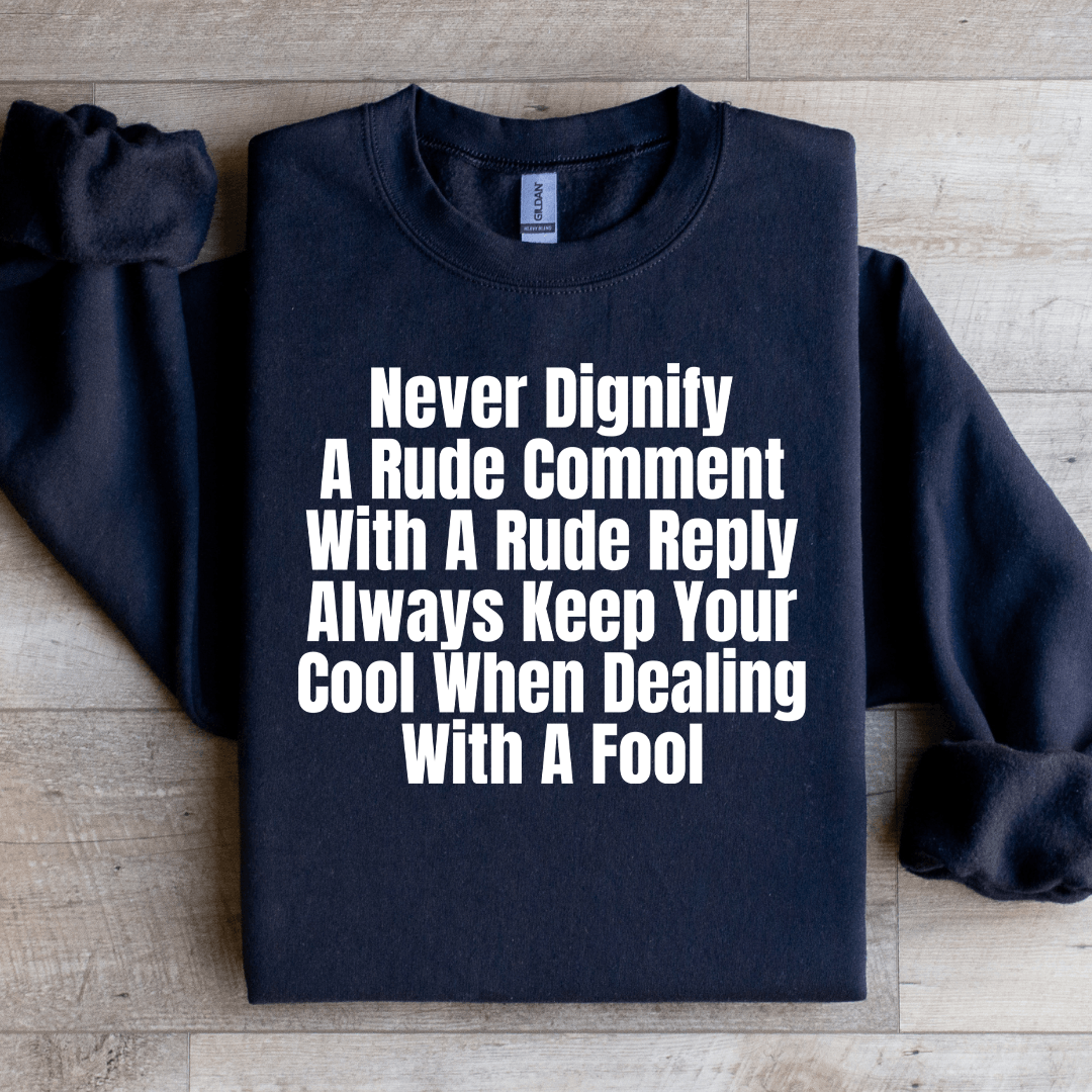 never dignify a rude comment sweatshirt