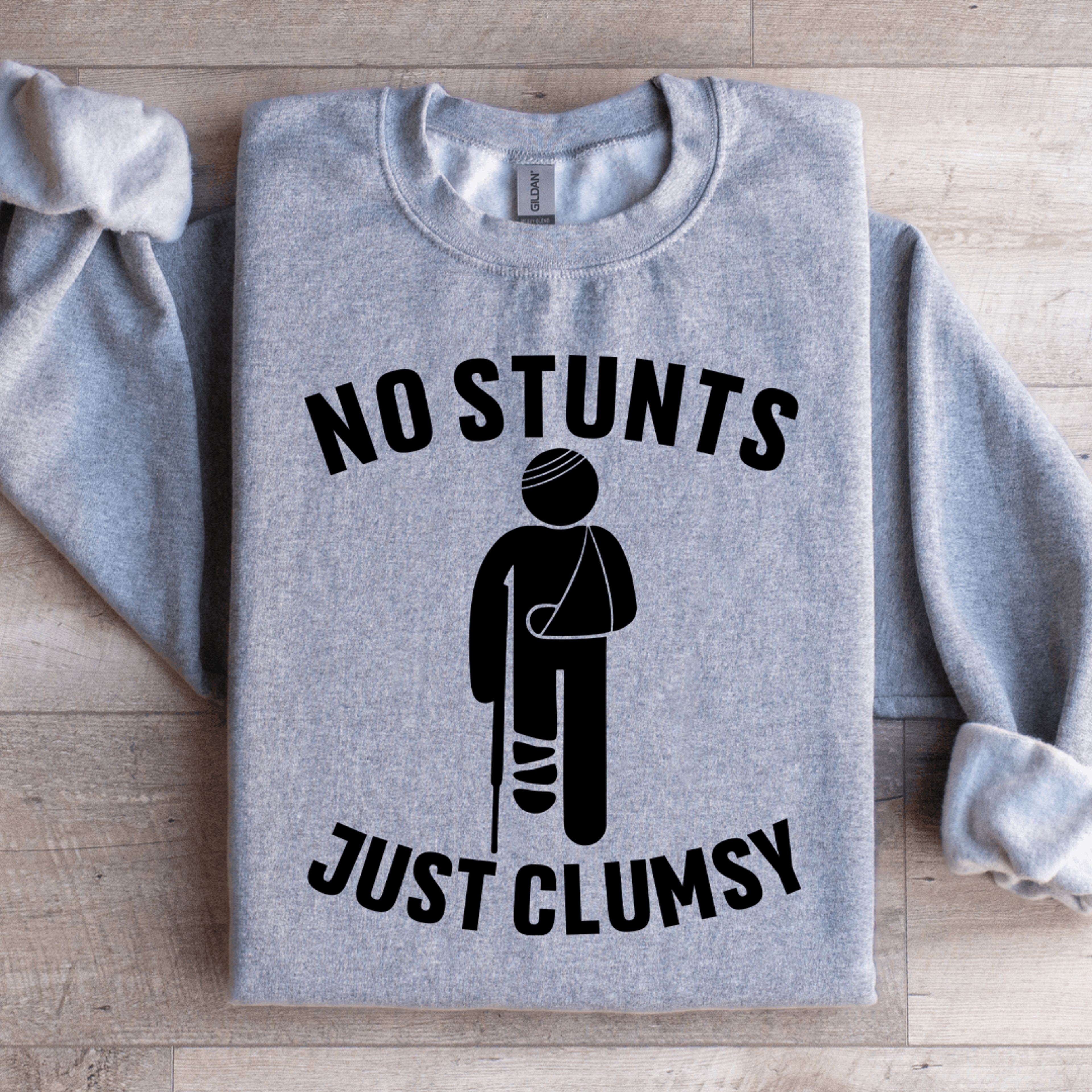 no stunts just clumsy sweatshirt