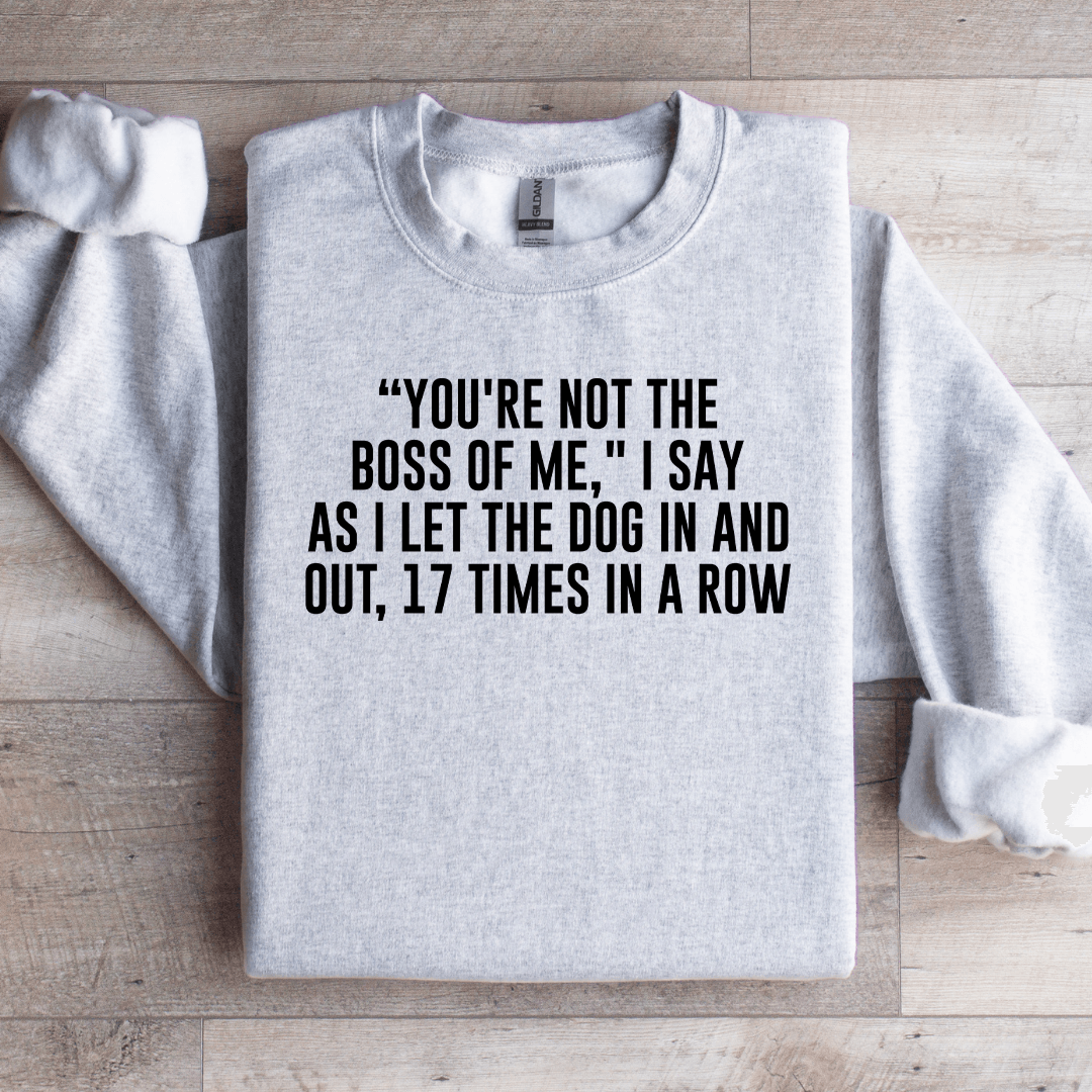 you're not the boss of me sweatshirt