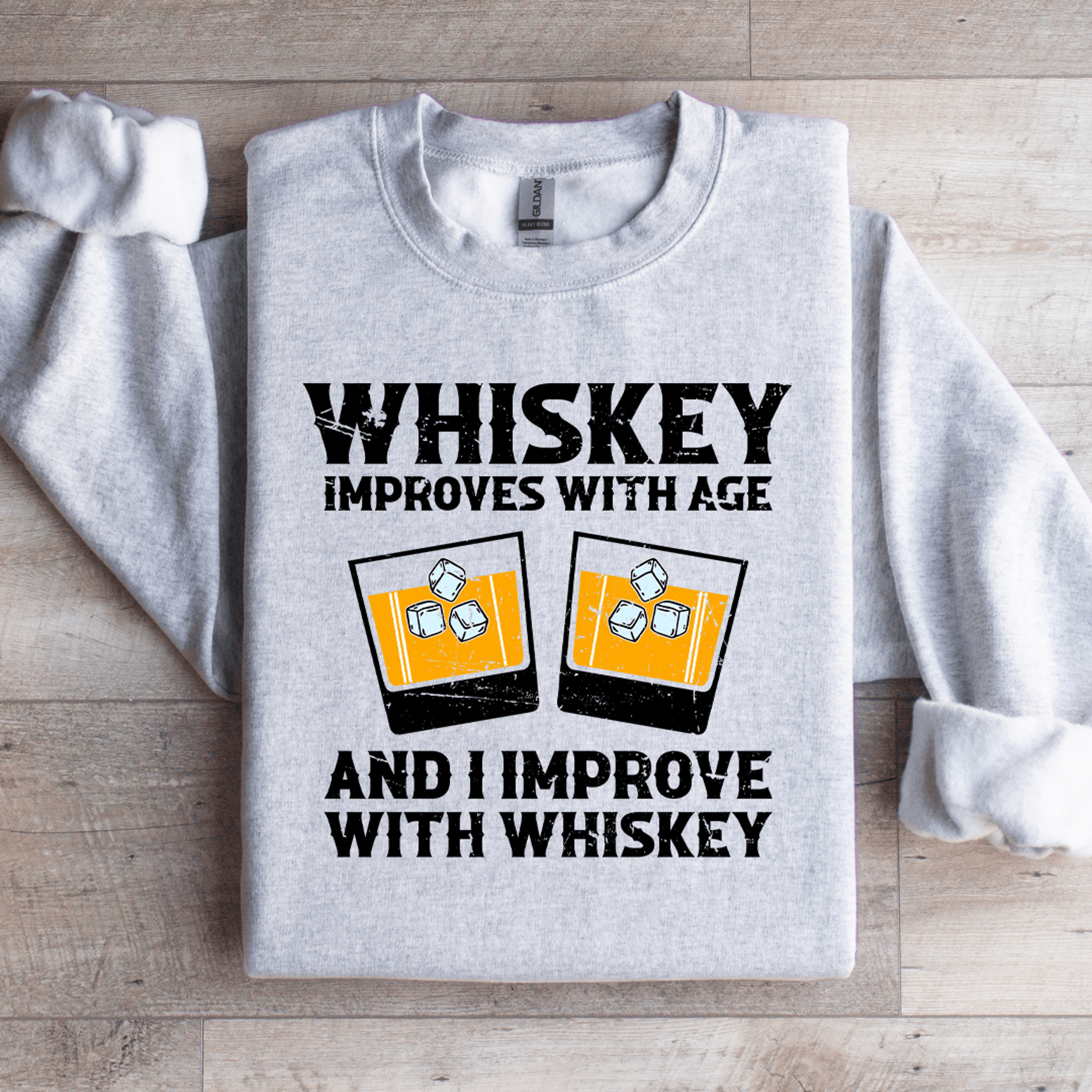 whiskey improve with age sweatshirt