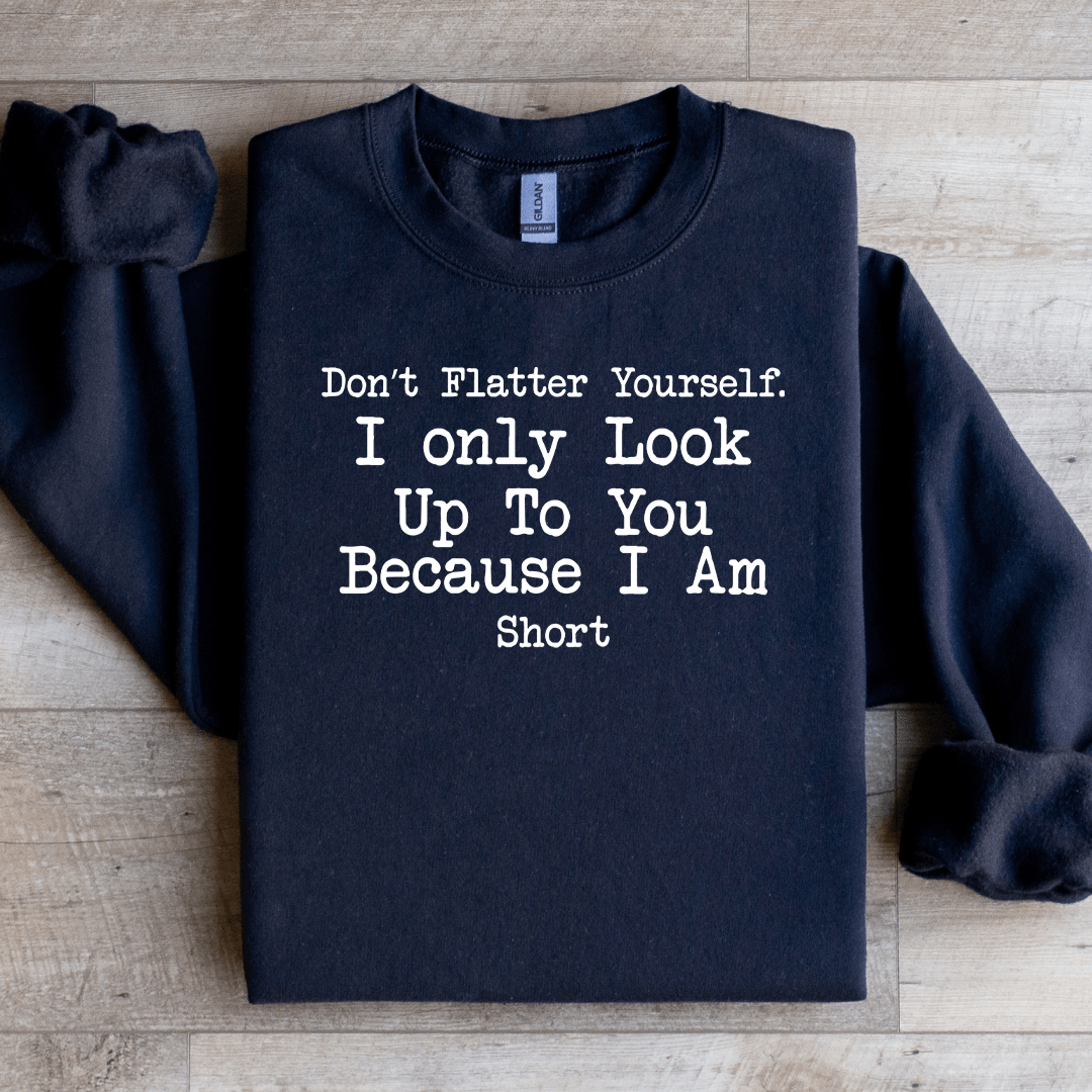 don't flatter yourself sweatshirt