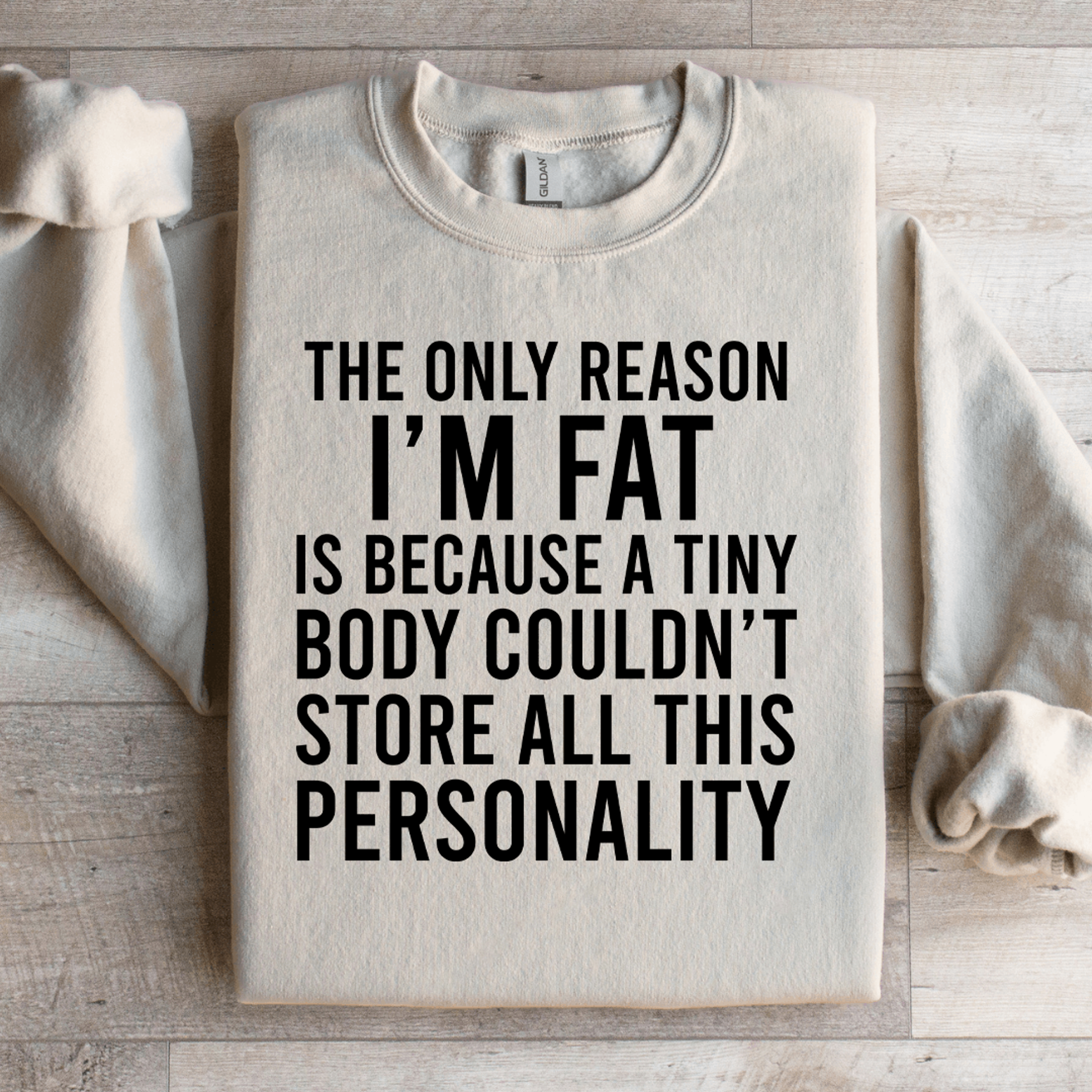 the only reason i'm fat sweatshirt