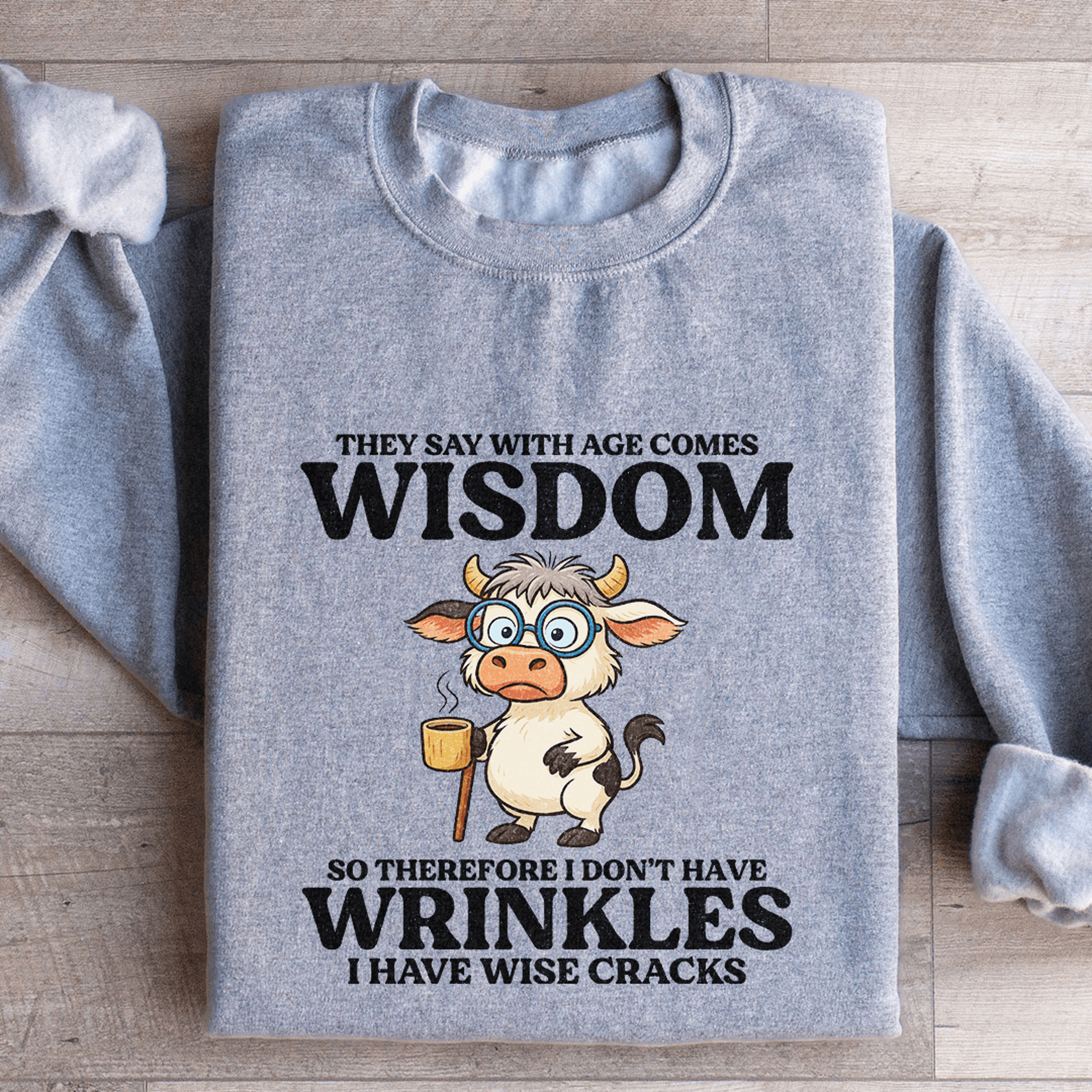 they say with age comes wisdom sweatshirt