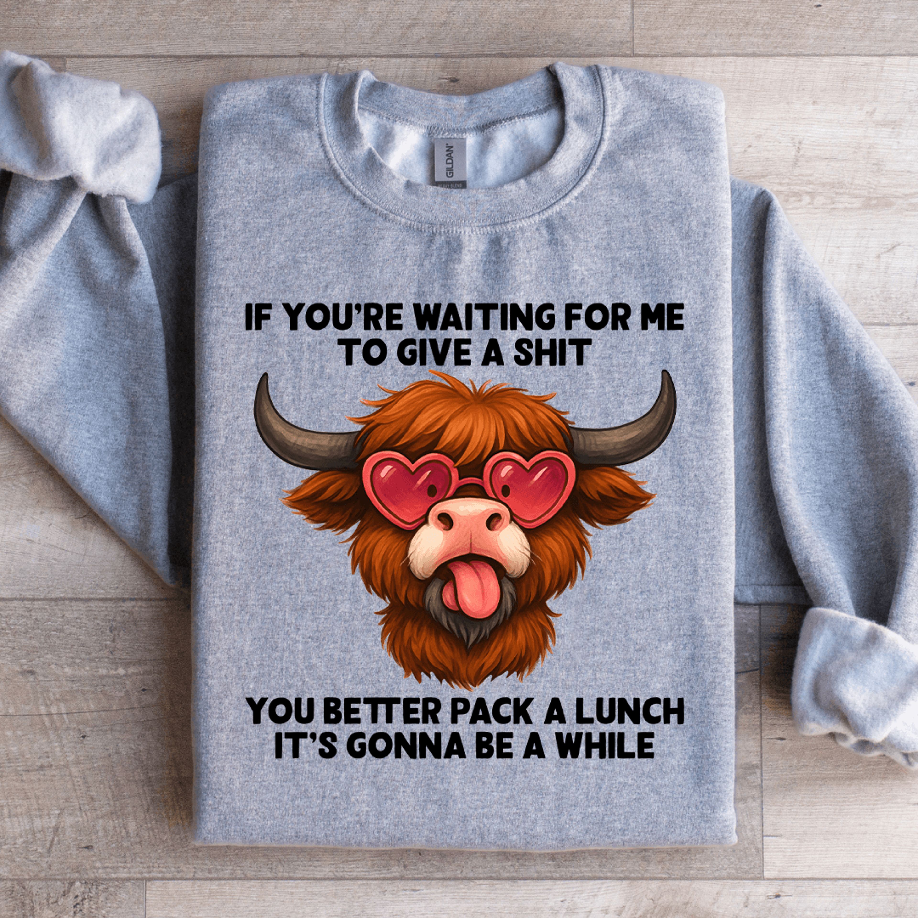 if you're waiting for me to give a s-it sweatshirt