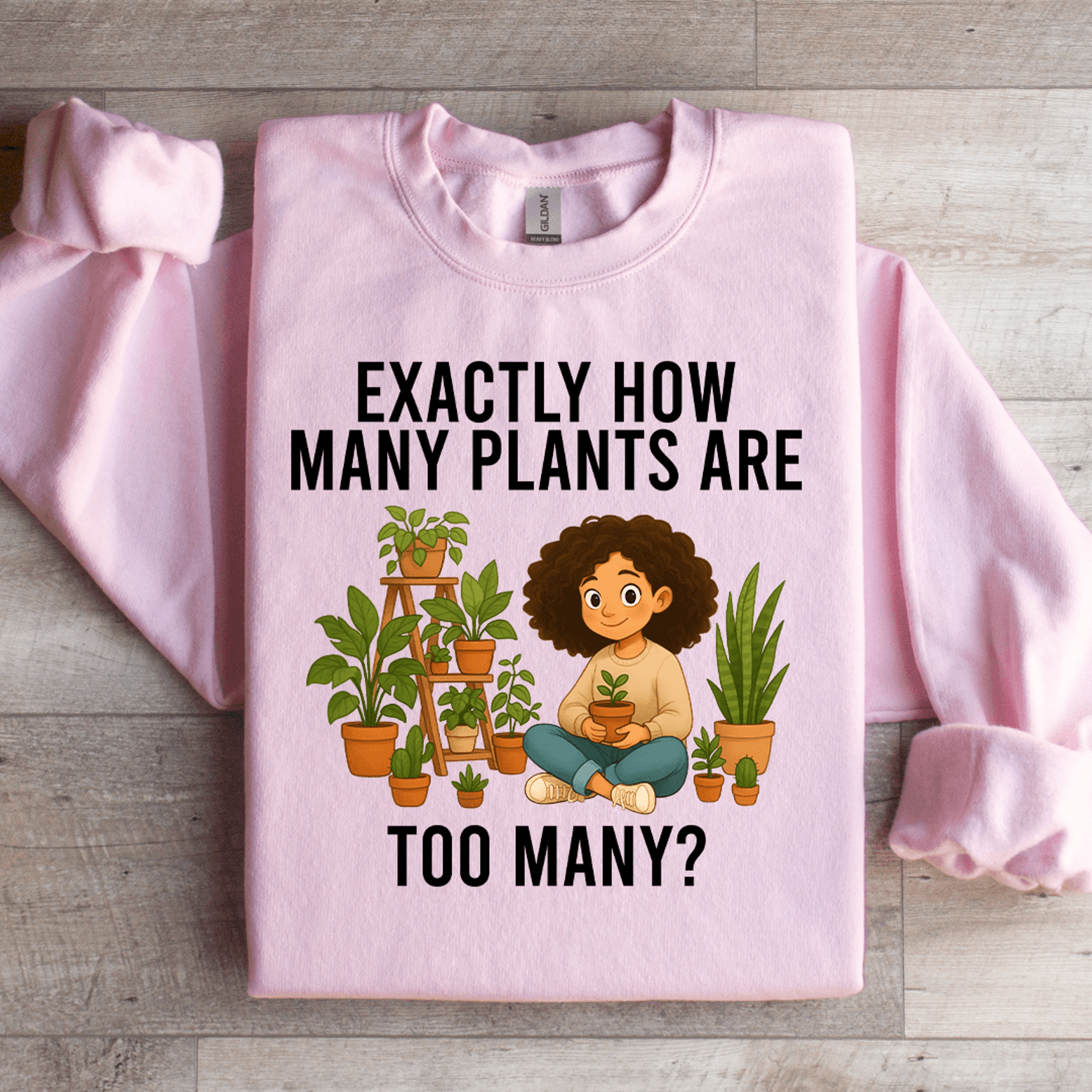 exactly how many plants are too many sweatshirt