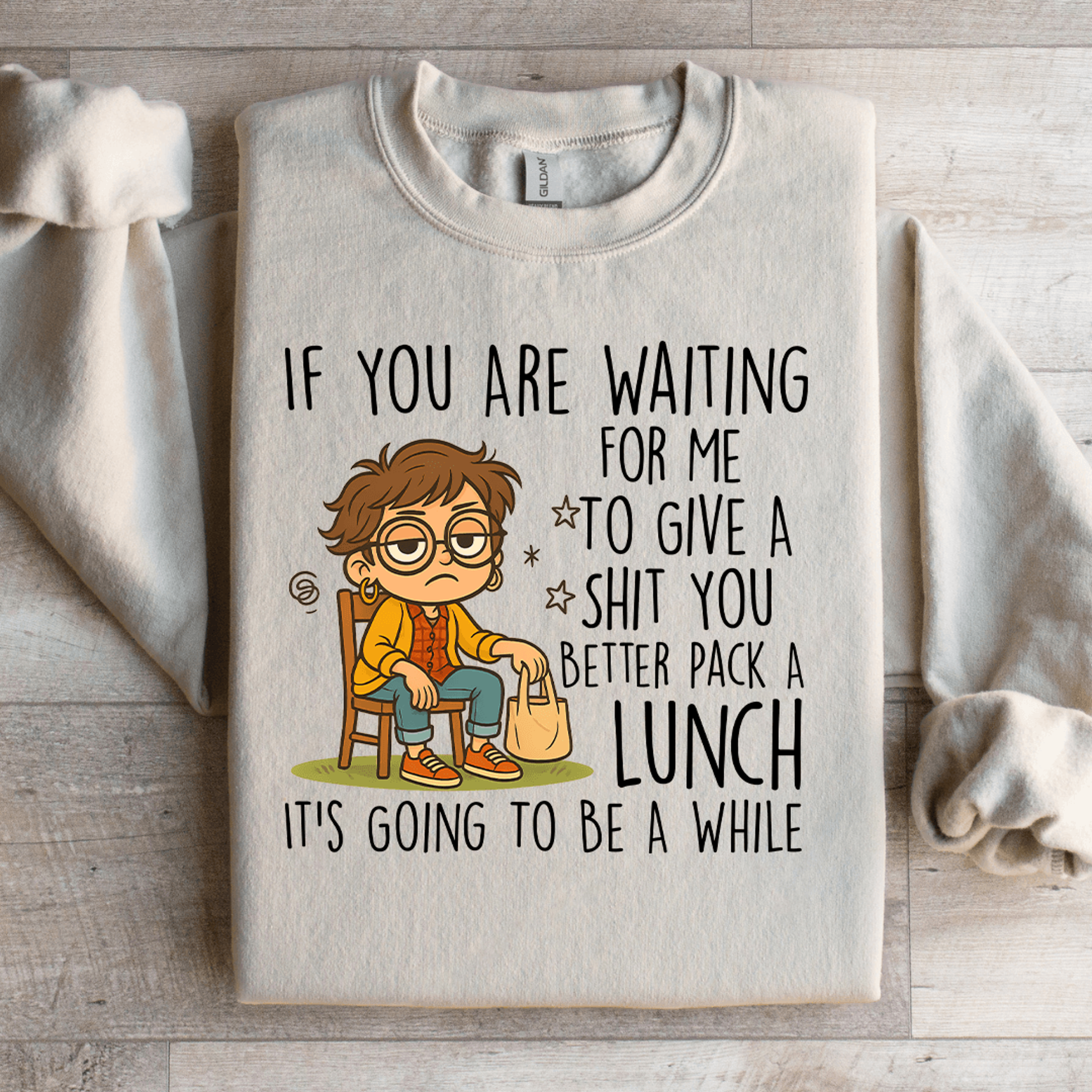 if you waiting for me to give a s-it sweatshirt