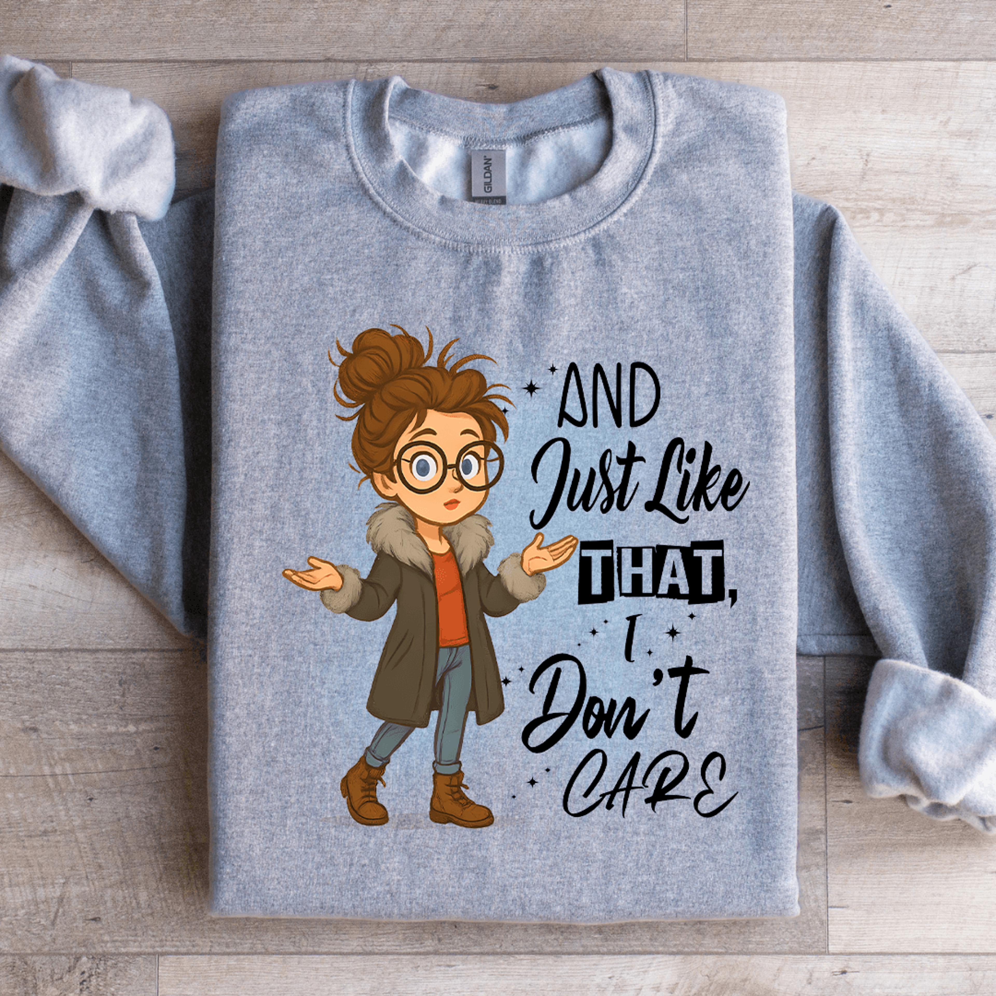 and just like that i don't care sweartshirt