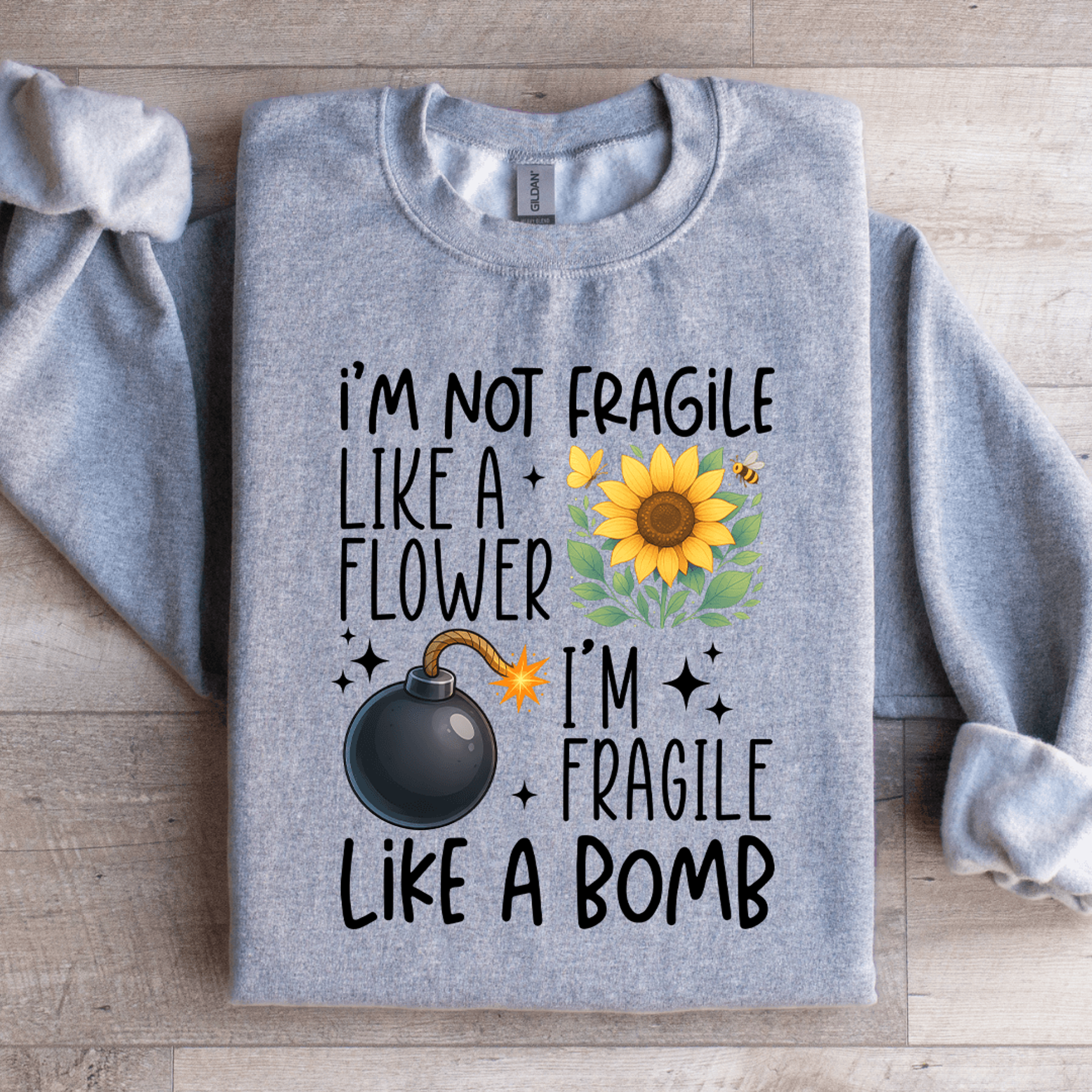 i'm not fragile like a flower sweatshirt