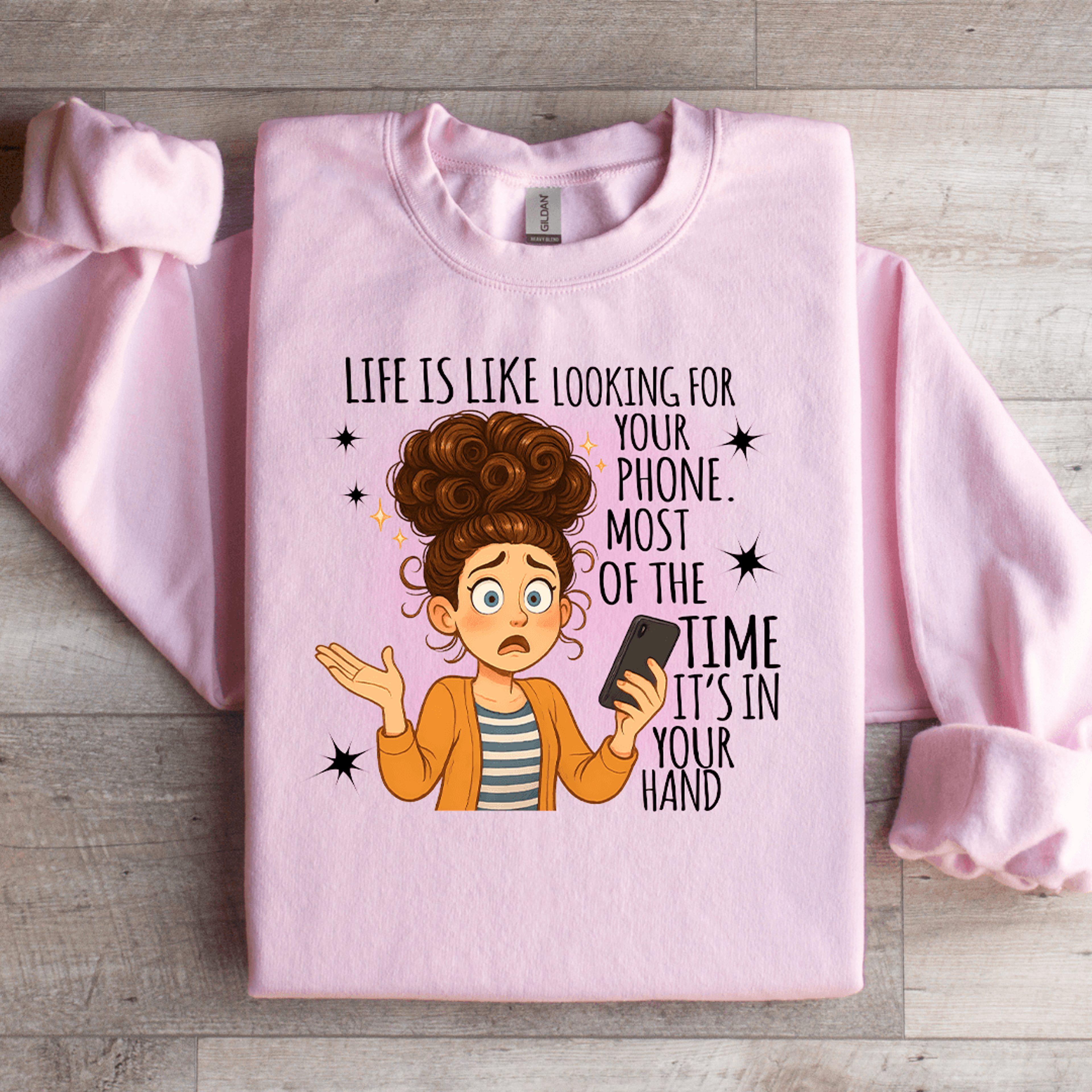 life is like looking for your phone sweatshirt