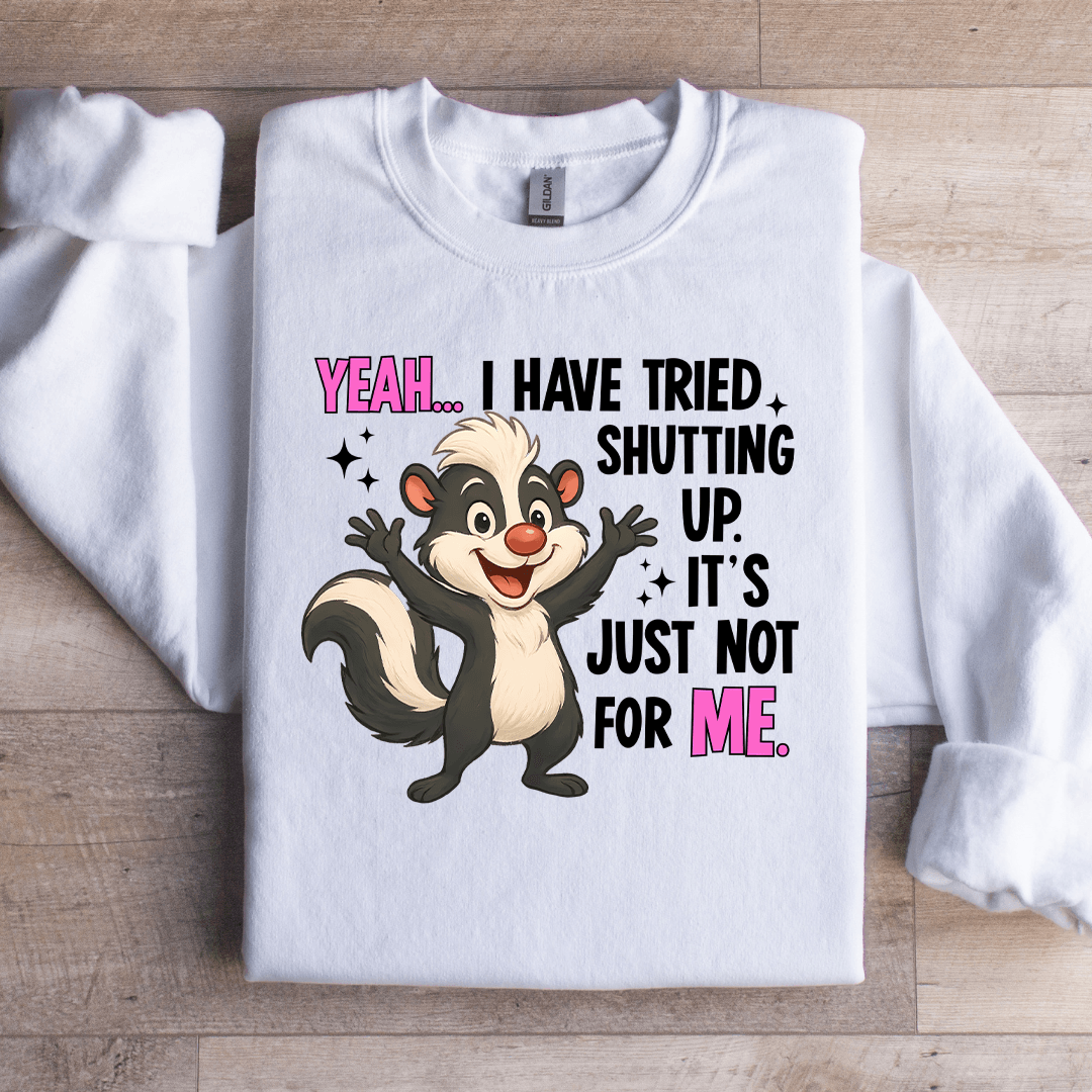 yeah i have tried shutting up sweatshirt