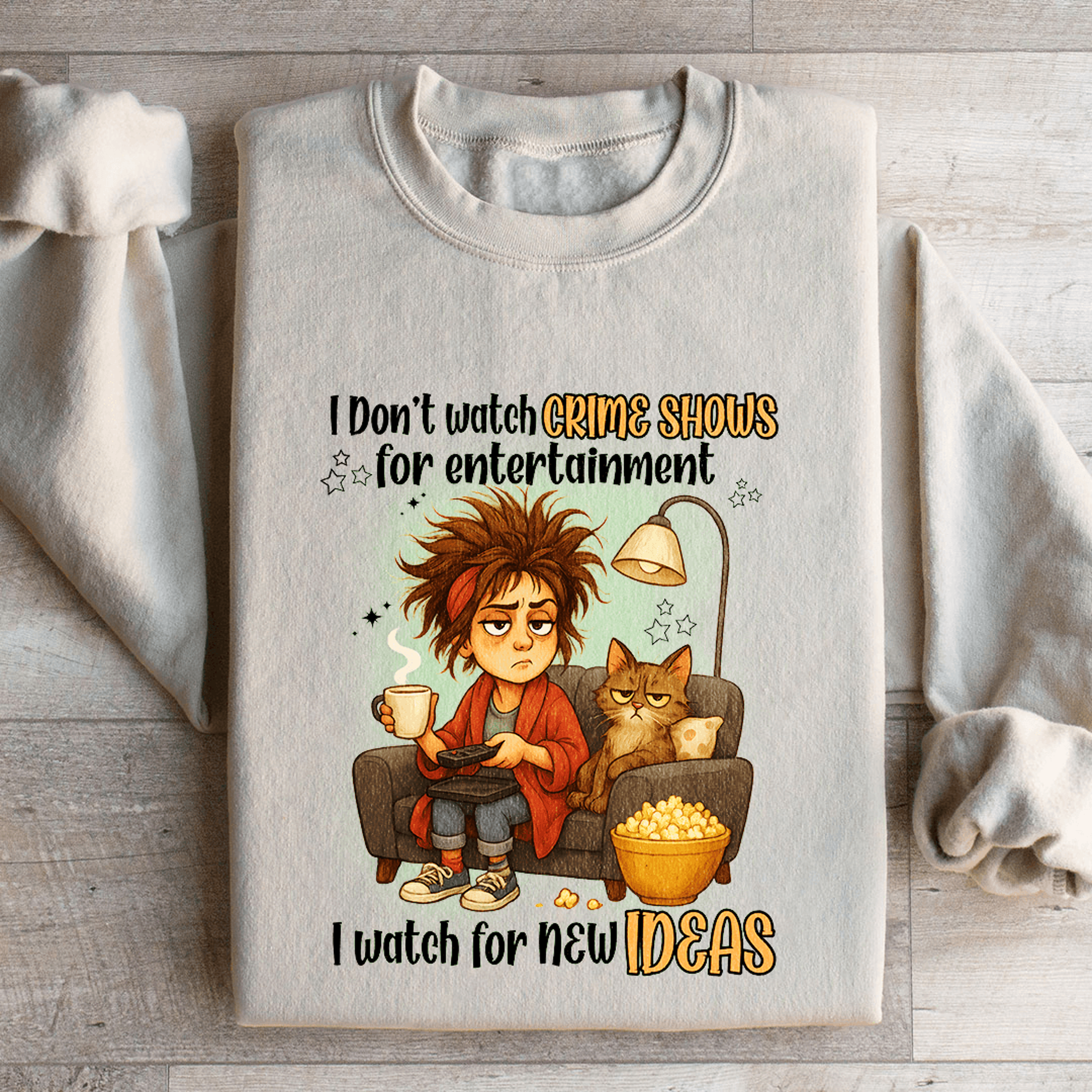 i don't watch crime show for entertainment sweatshirt