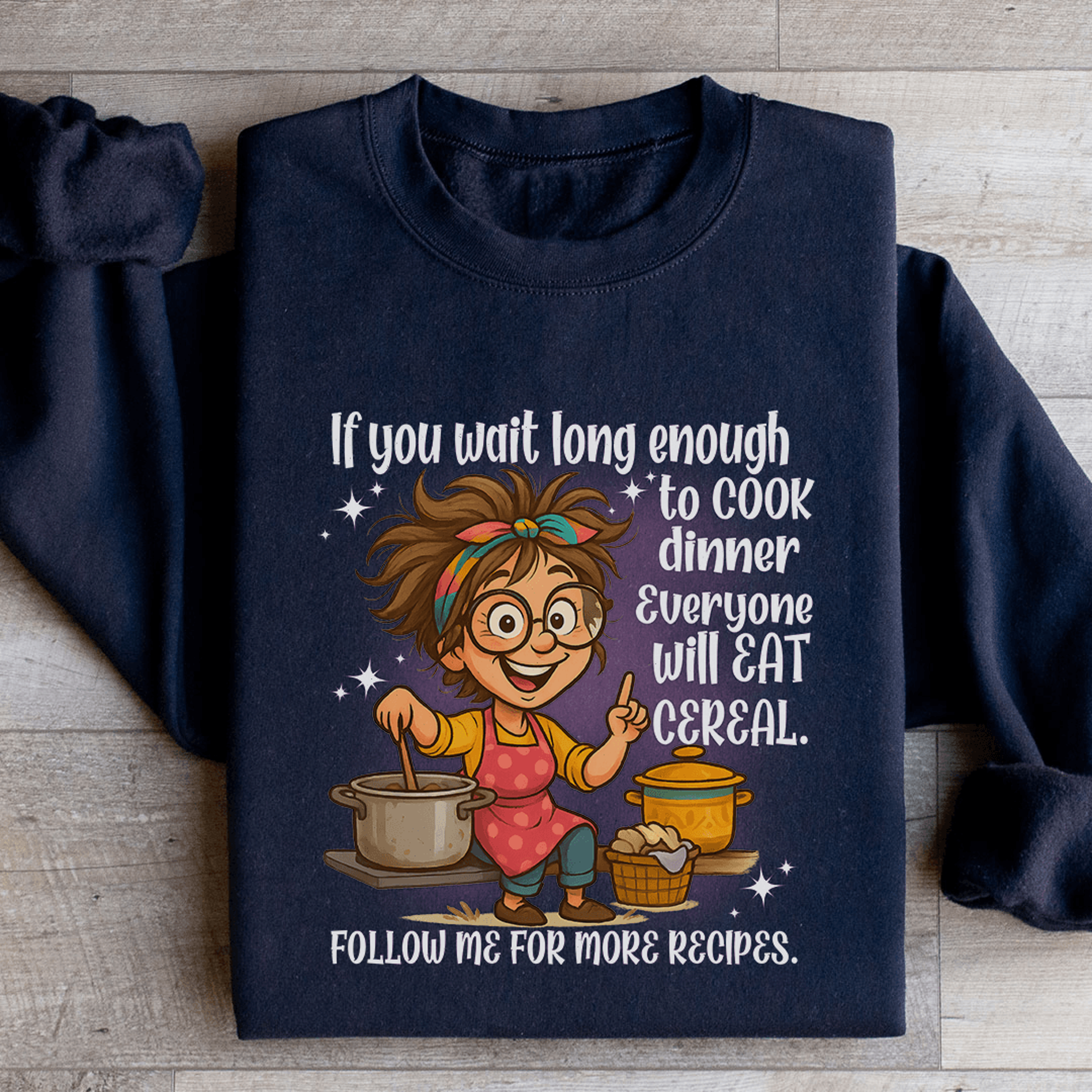 if you wait long enough to cook dinner everyone sweatshirt