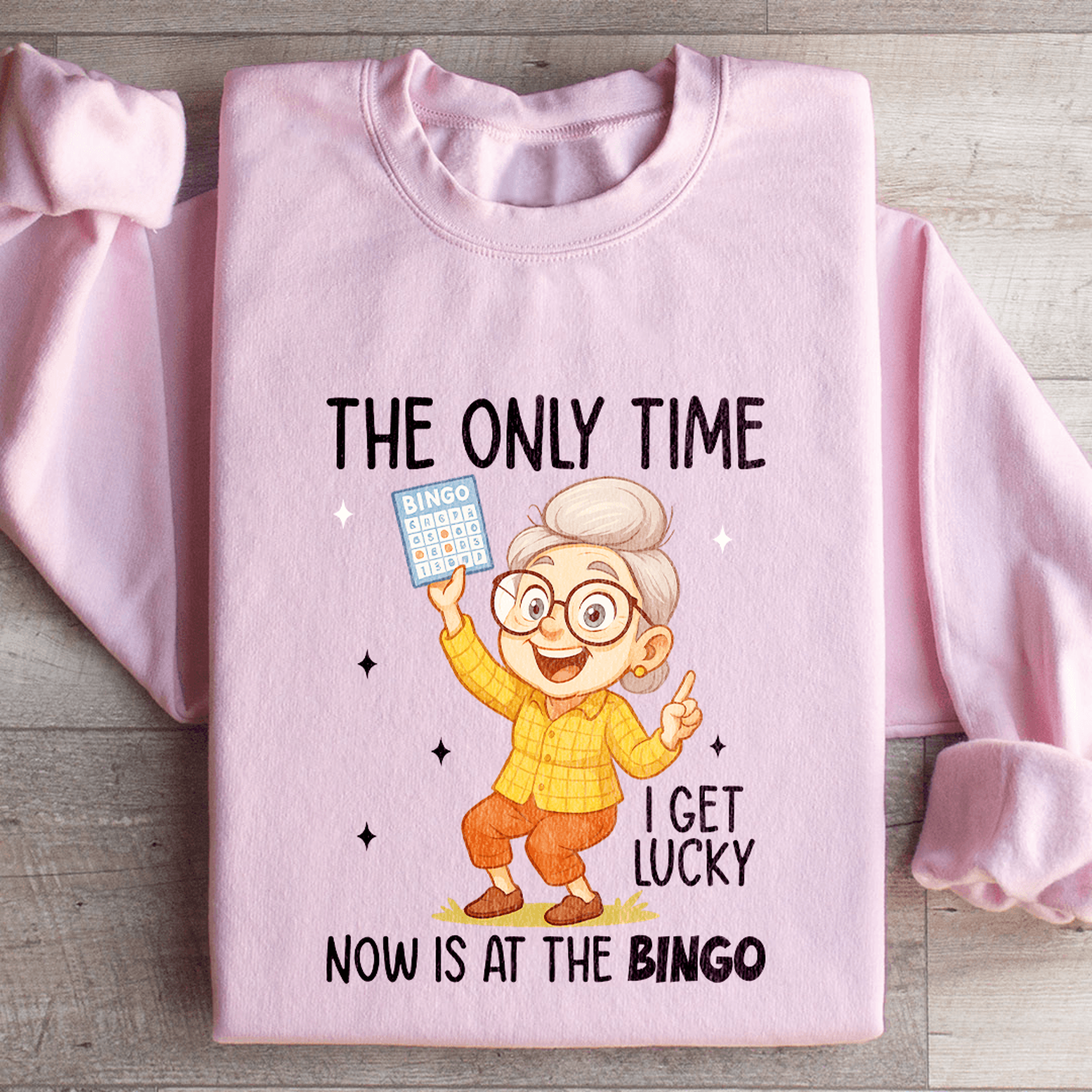 the only time i get lucky sweatshirt