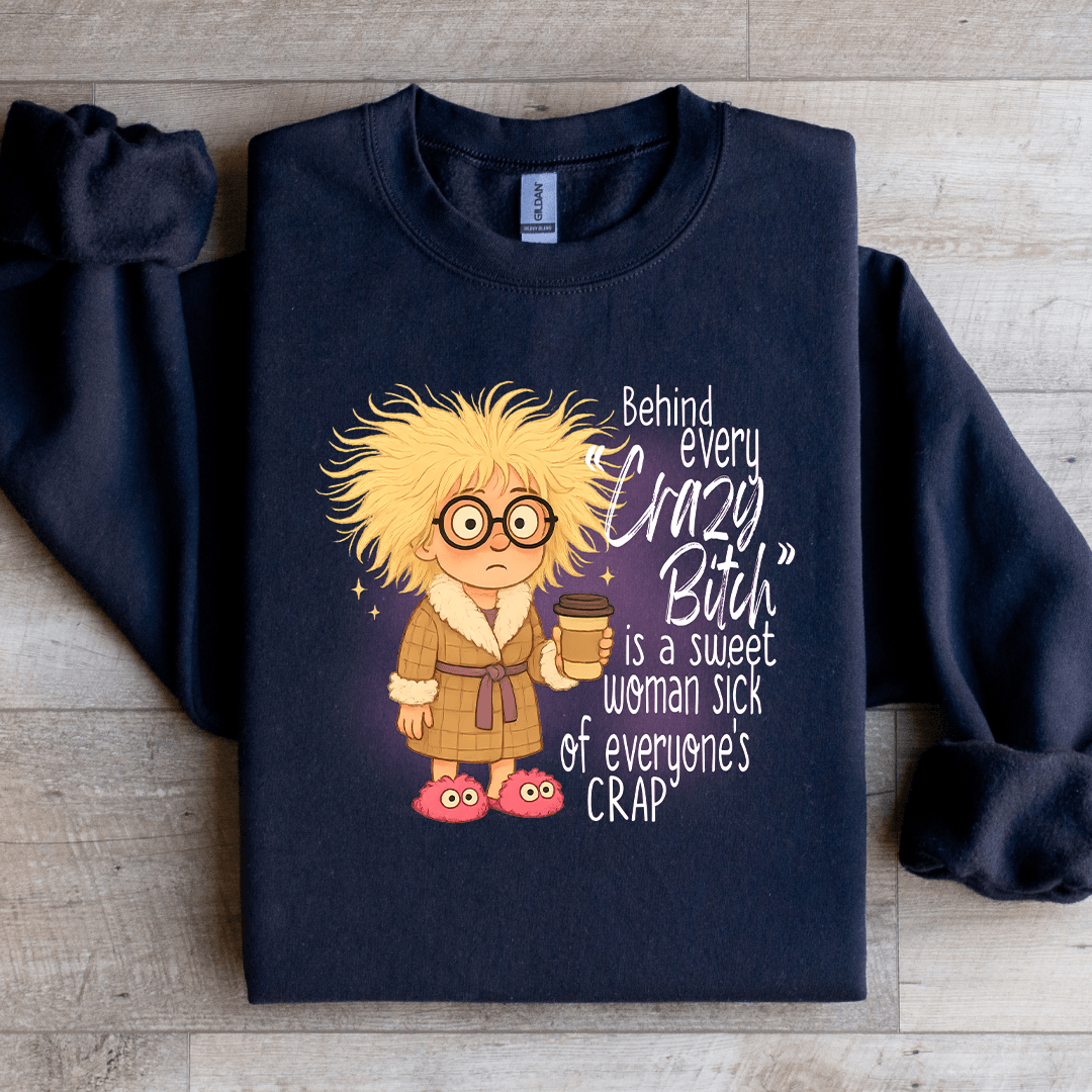 behind every crazy bitch is a sweet woman sweatshirt