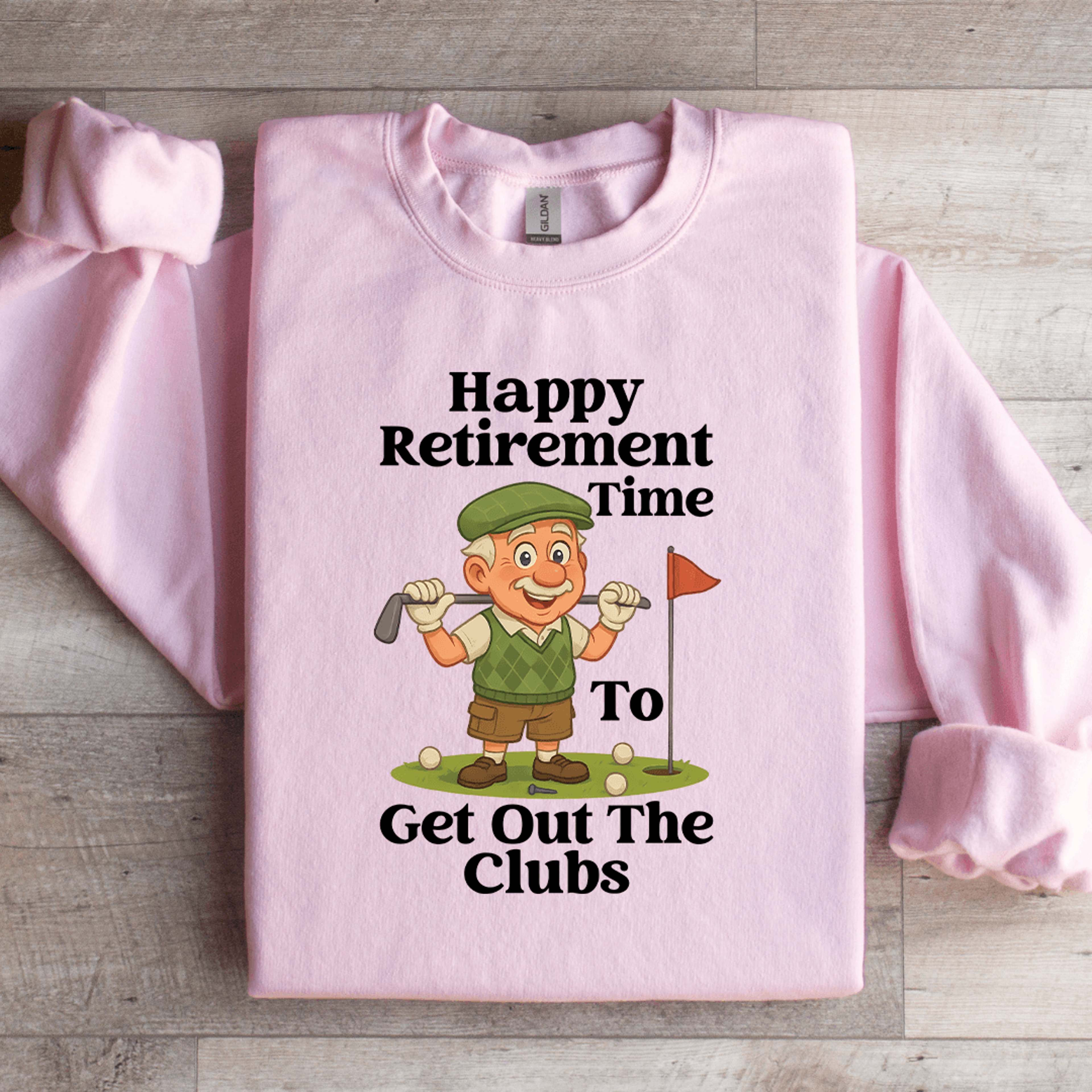 happy retirement time to get out the clubs sweatshirt