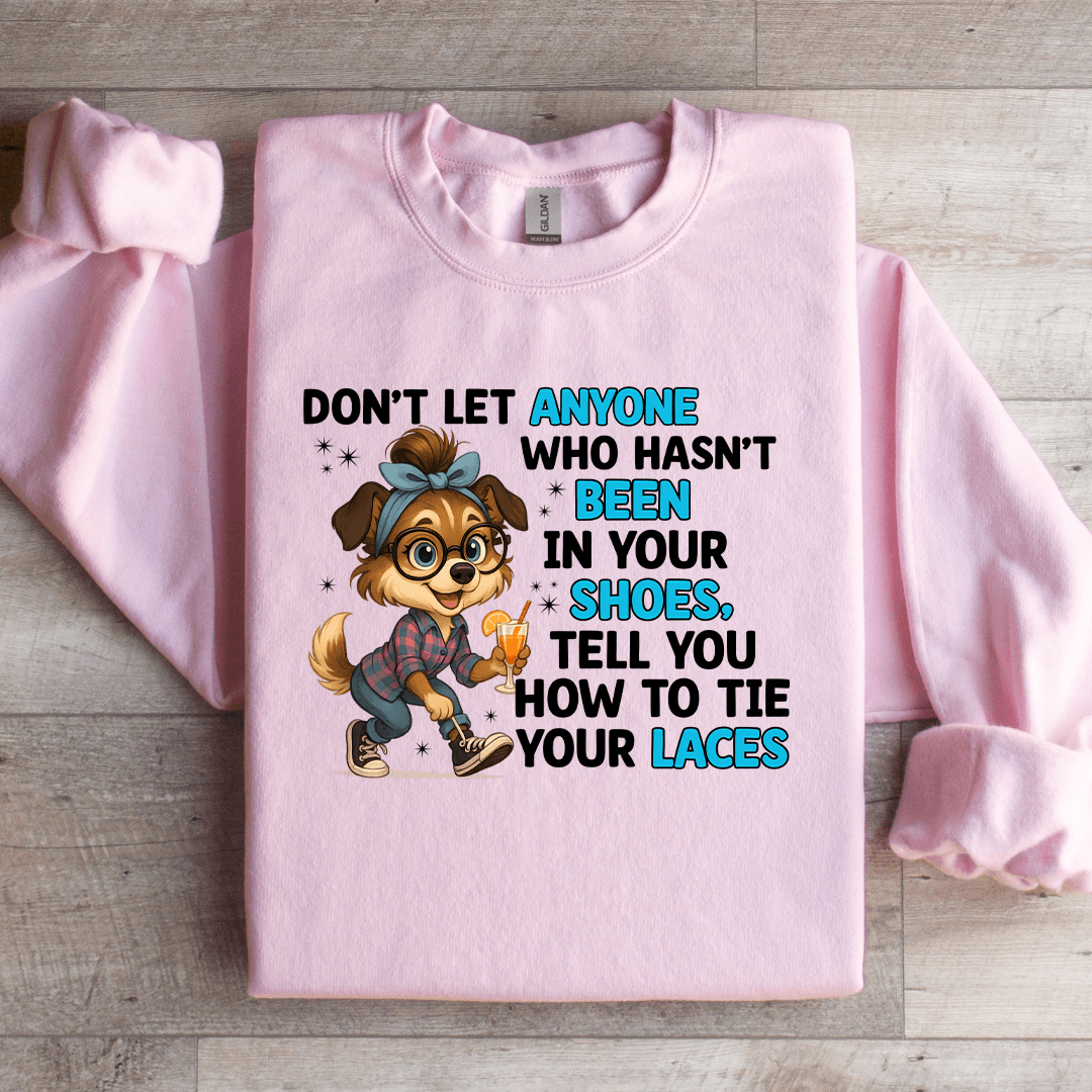 don't let anyone who hasn't been in your shoes sweatshirt