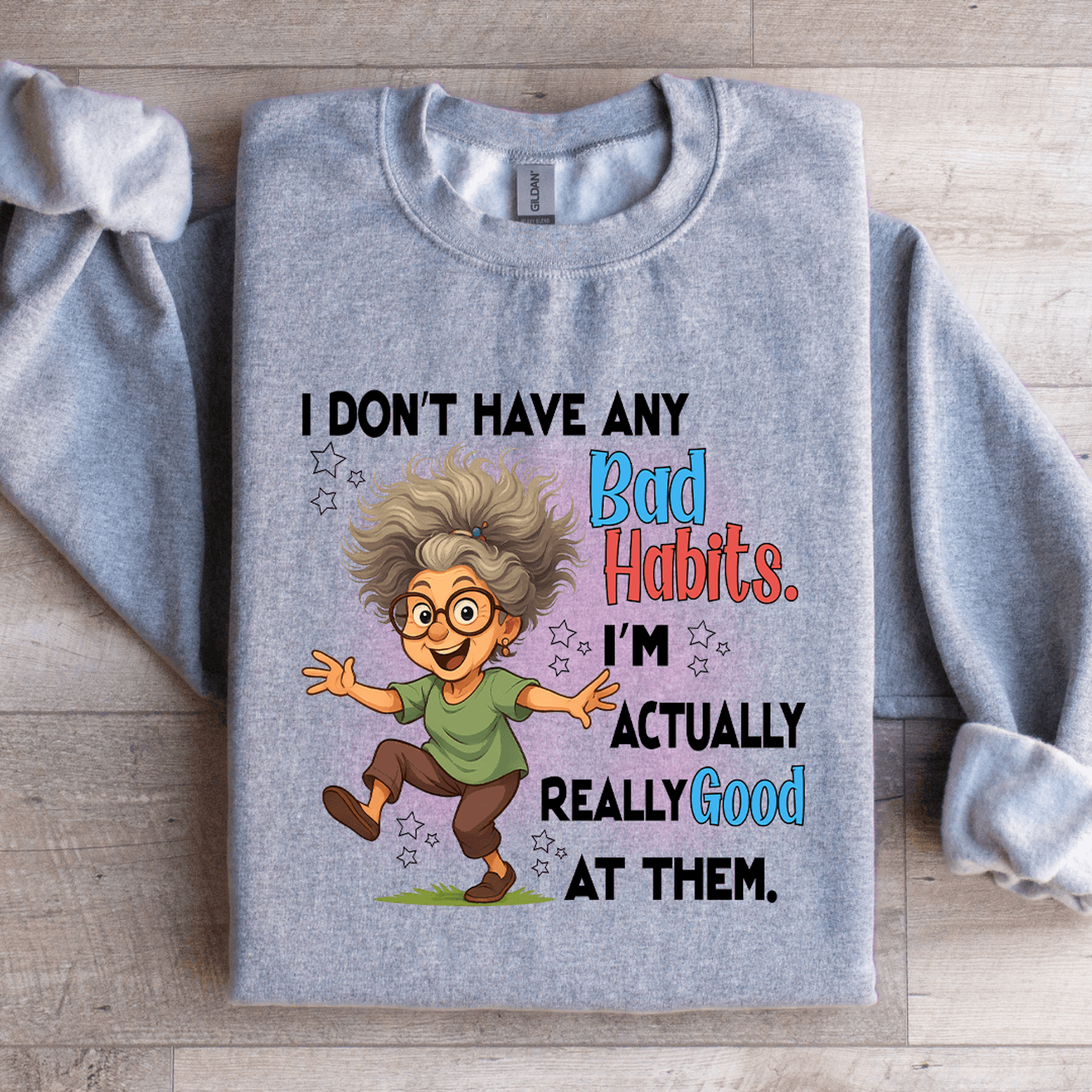 i don't have any bad habits sweatshirt