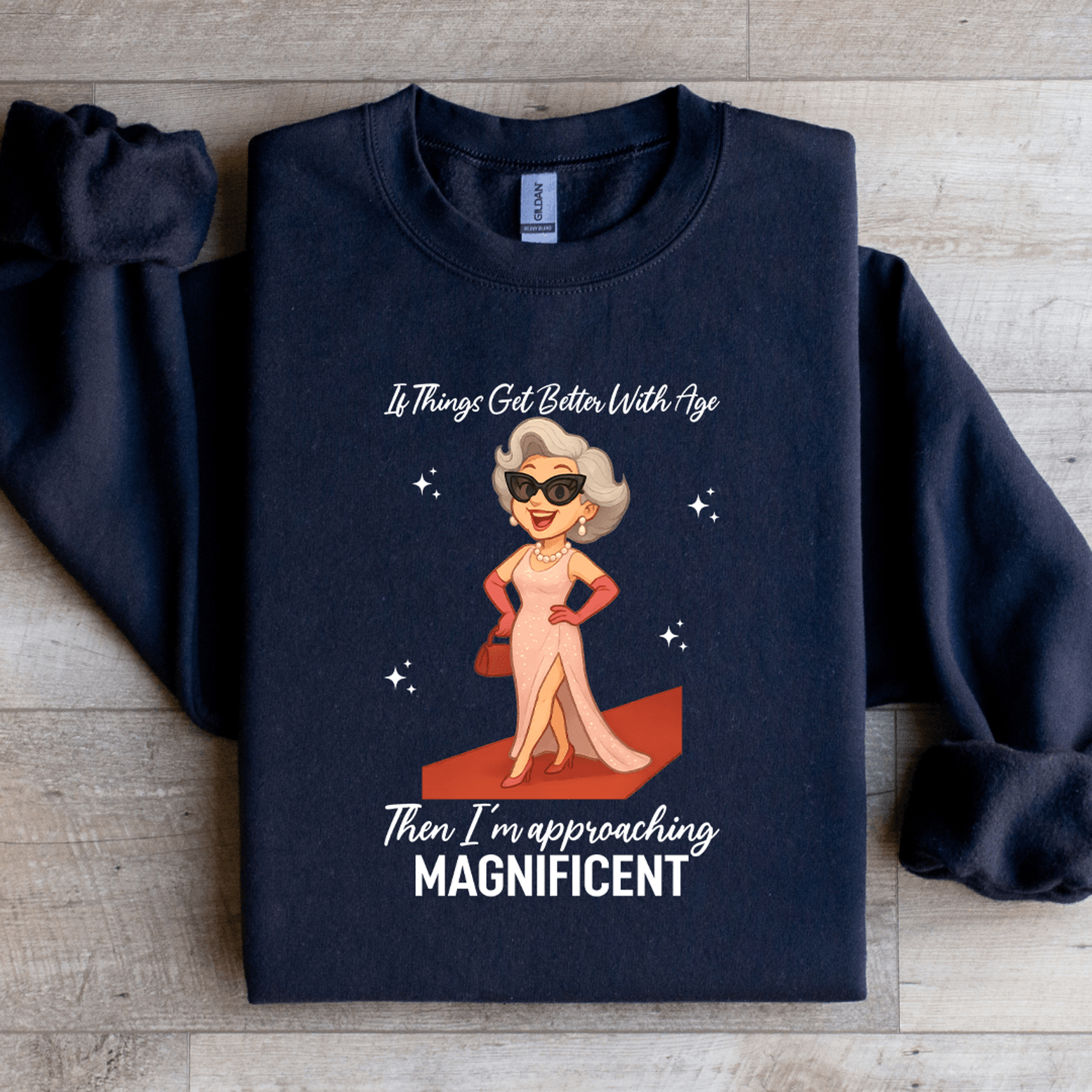 if things get better with age sweatshirt