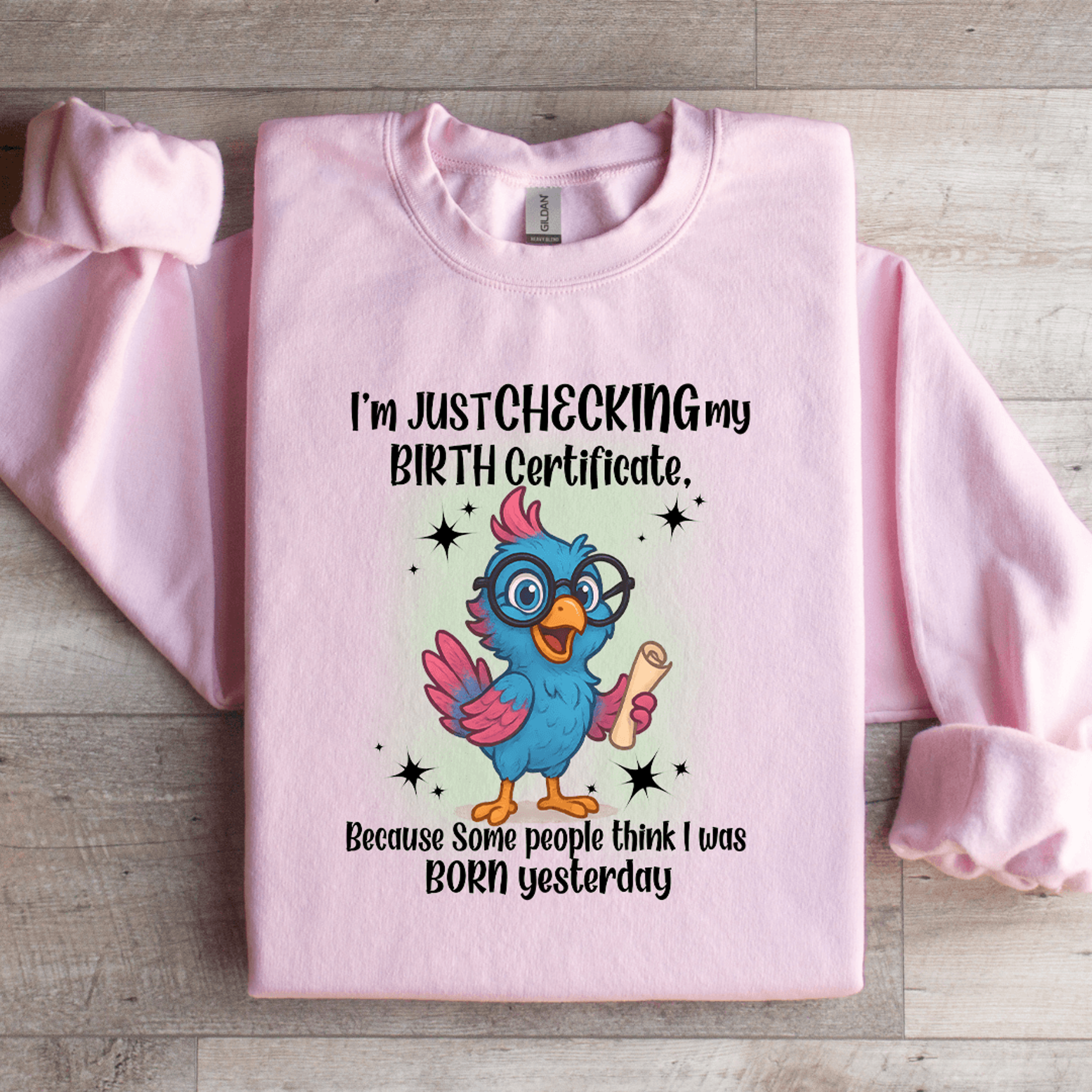 i'm just checking my birth certificate sweatshirt