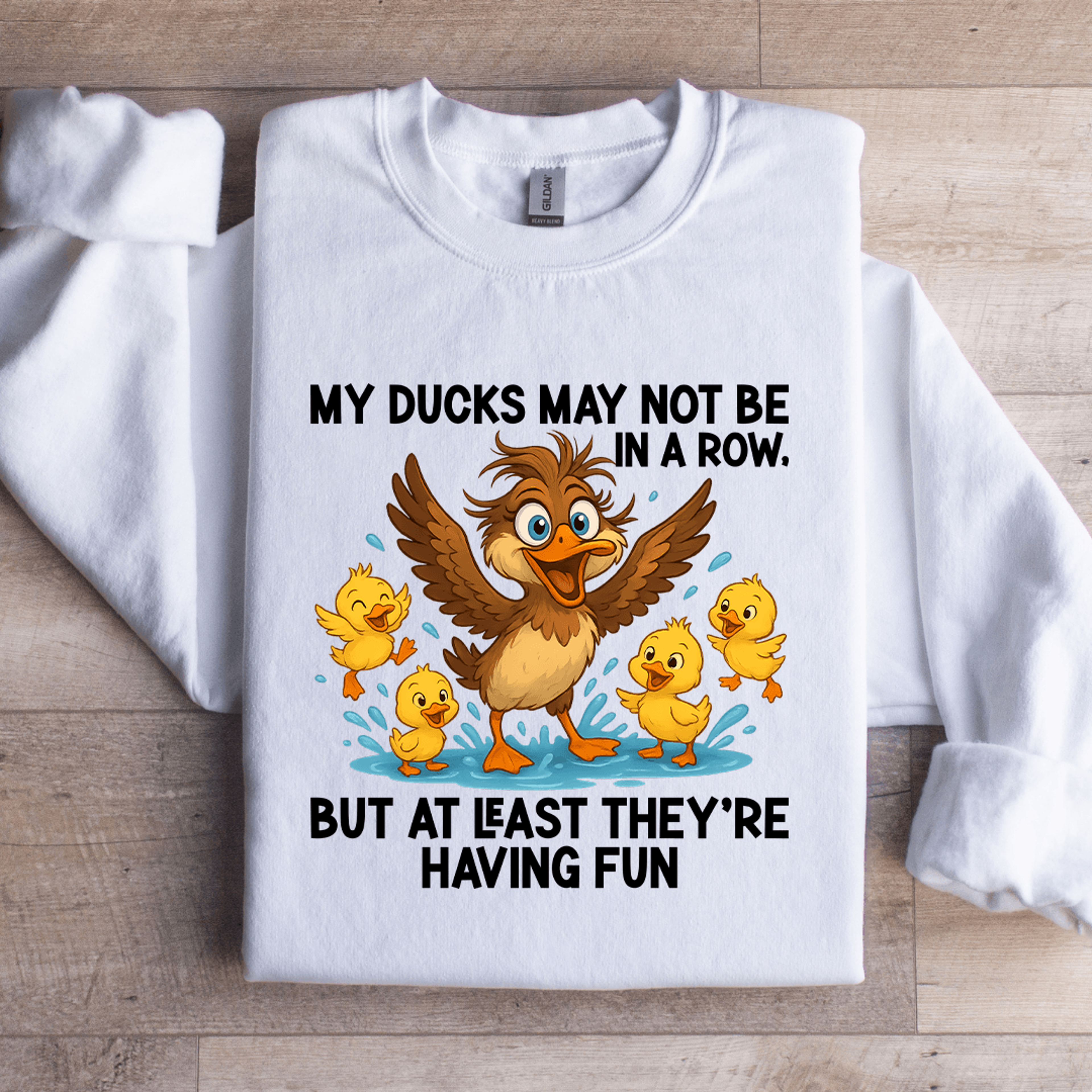 my ducks may not be in a row sweatshirt
