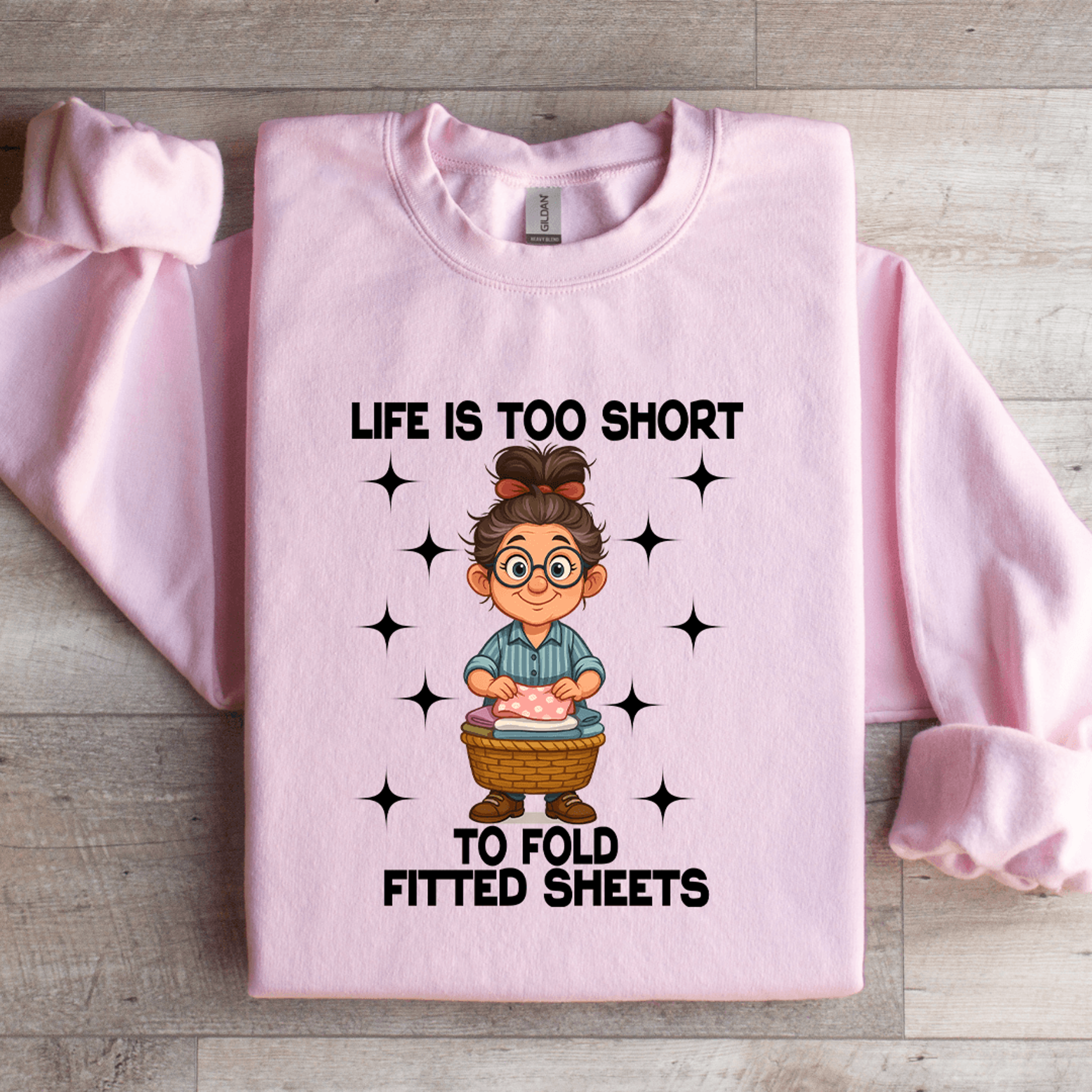 life is too short to fold fitted sheets sweatshirt