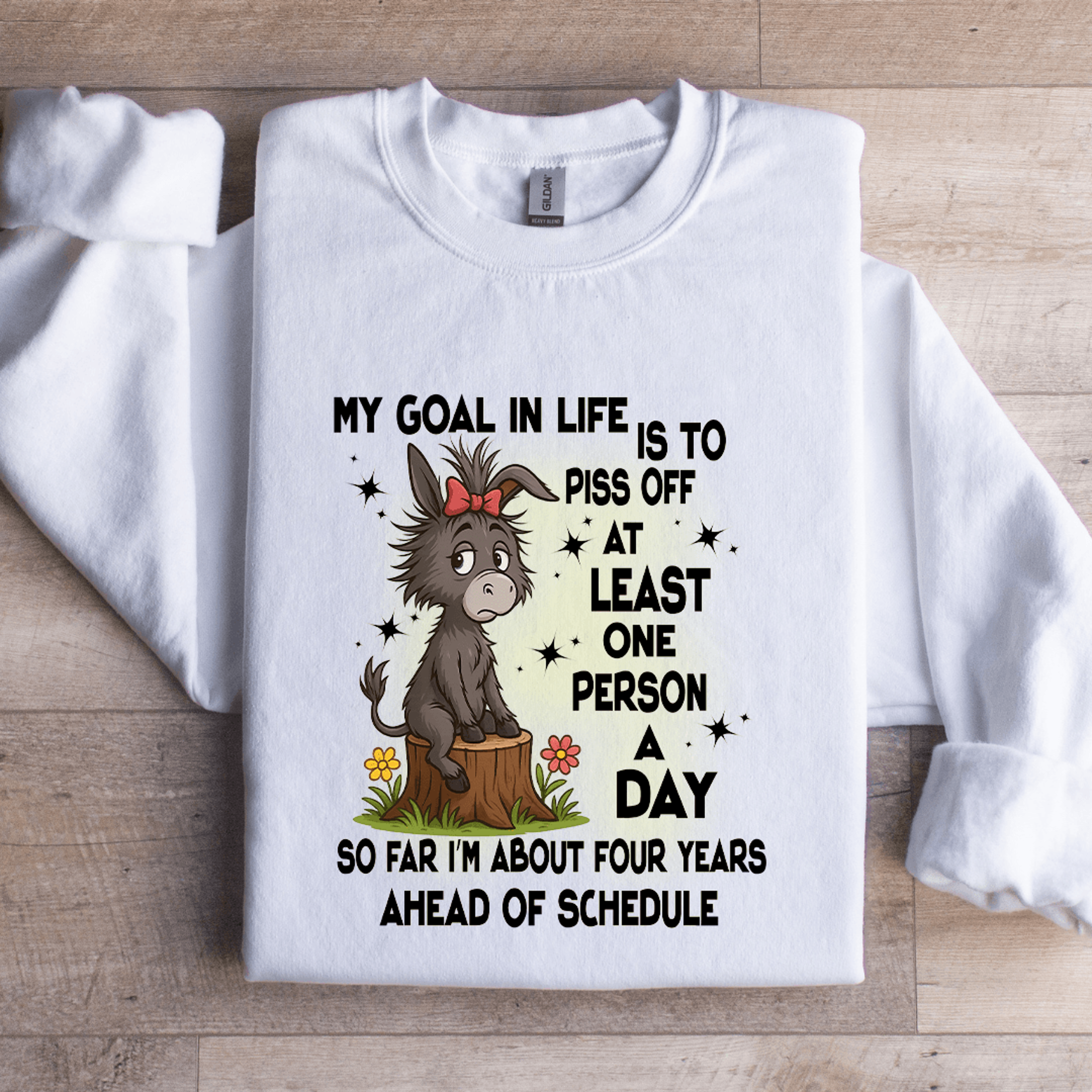 my goal in life is to piss off at least one person sweatshirt