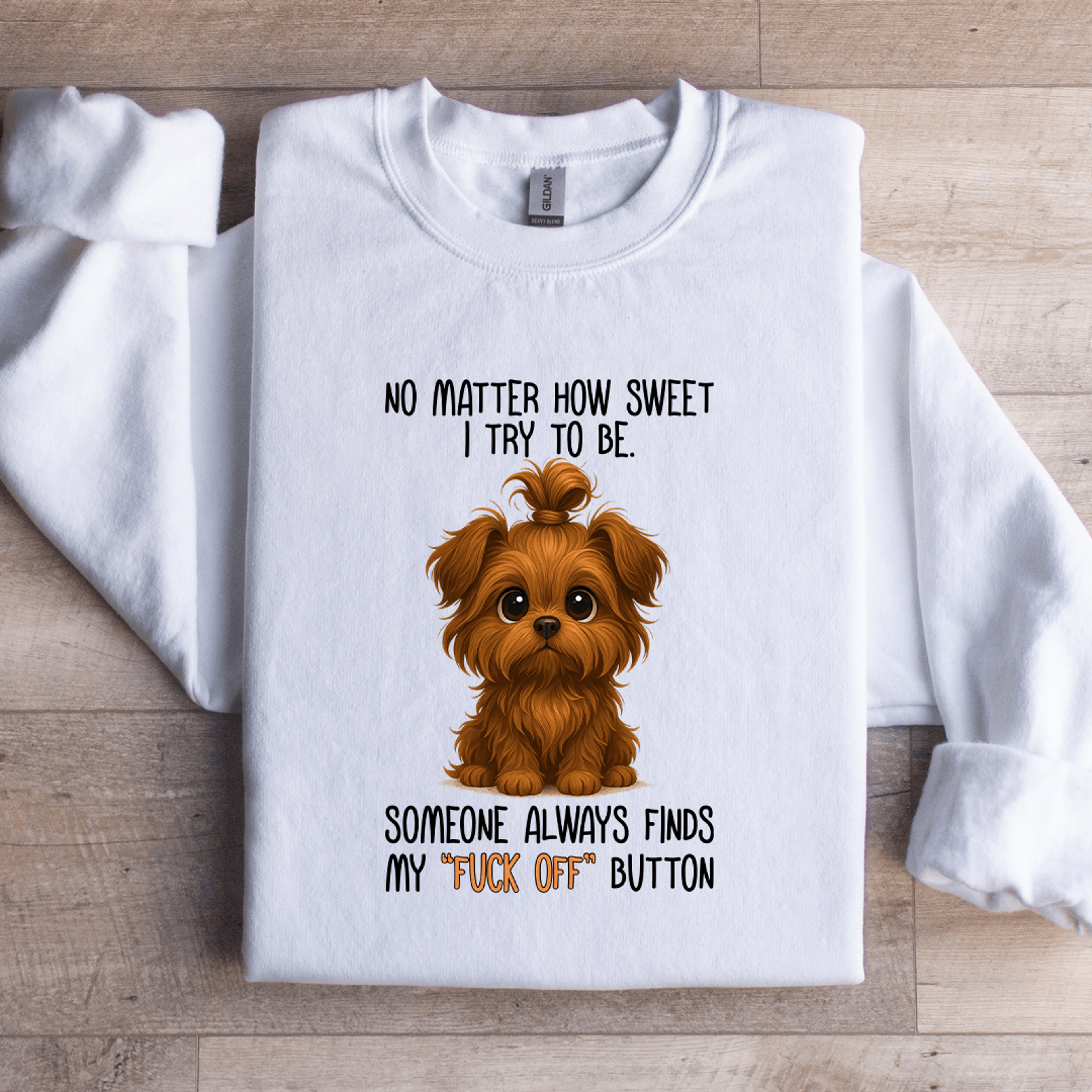 no matter how sweet i try to be someone always finds sweatshirt