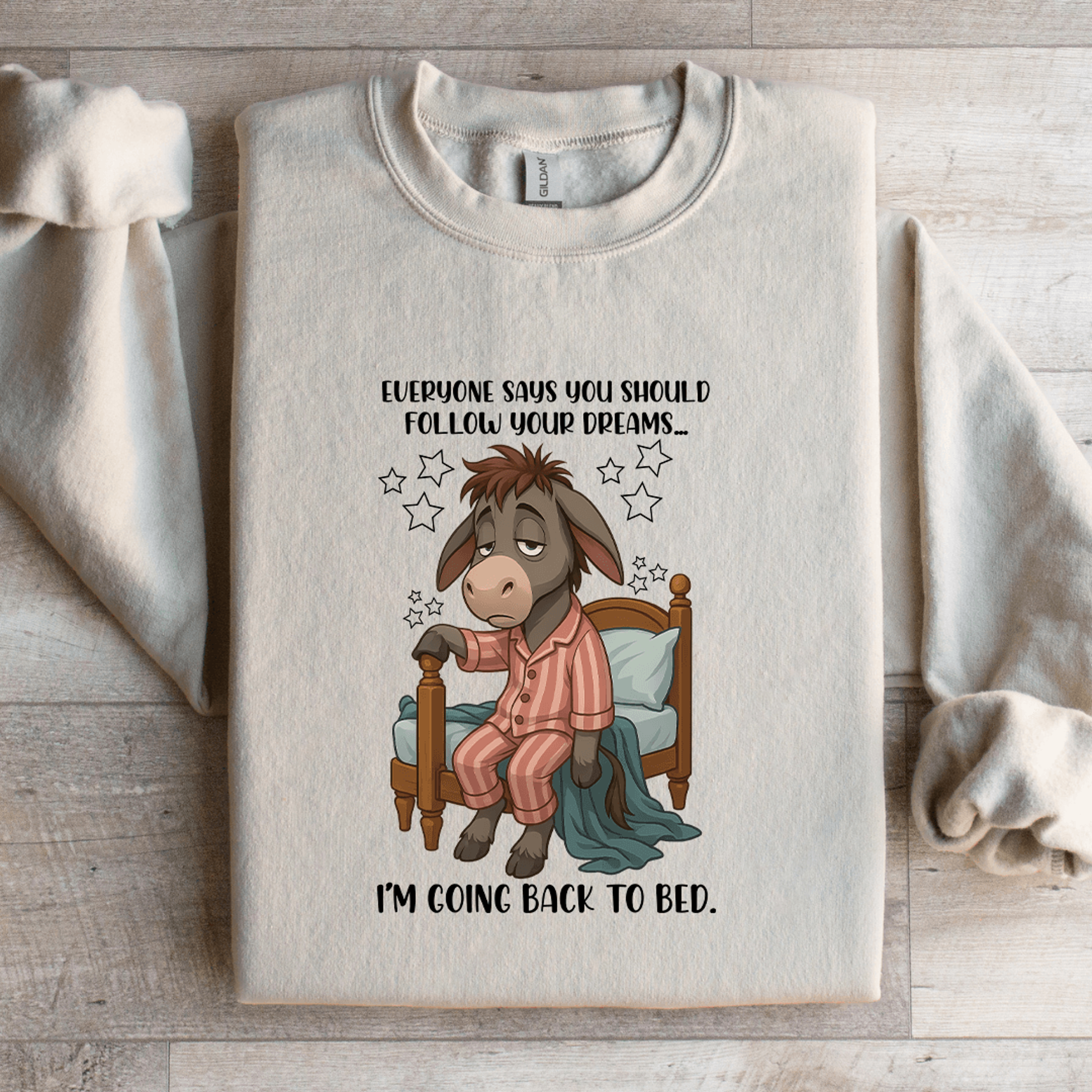 everyone says you should follow your dreams sweatshirt