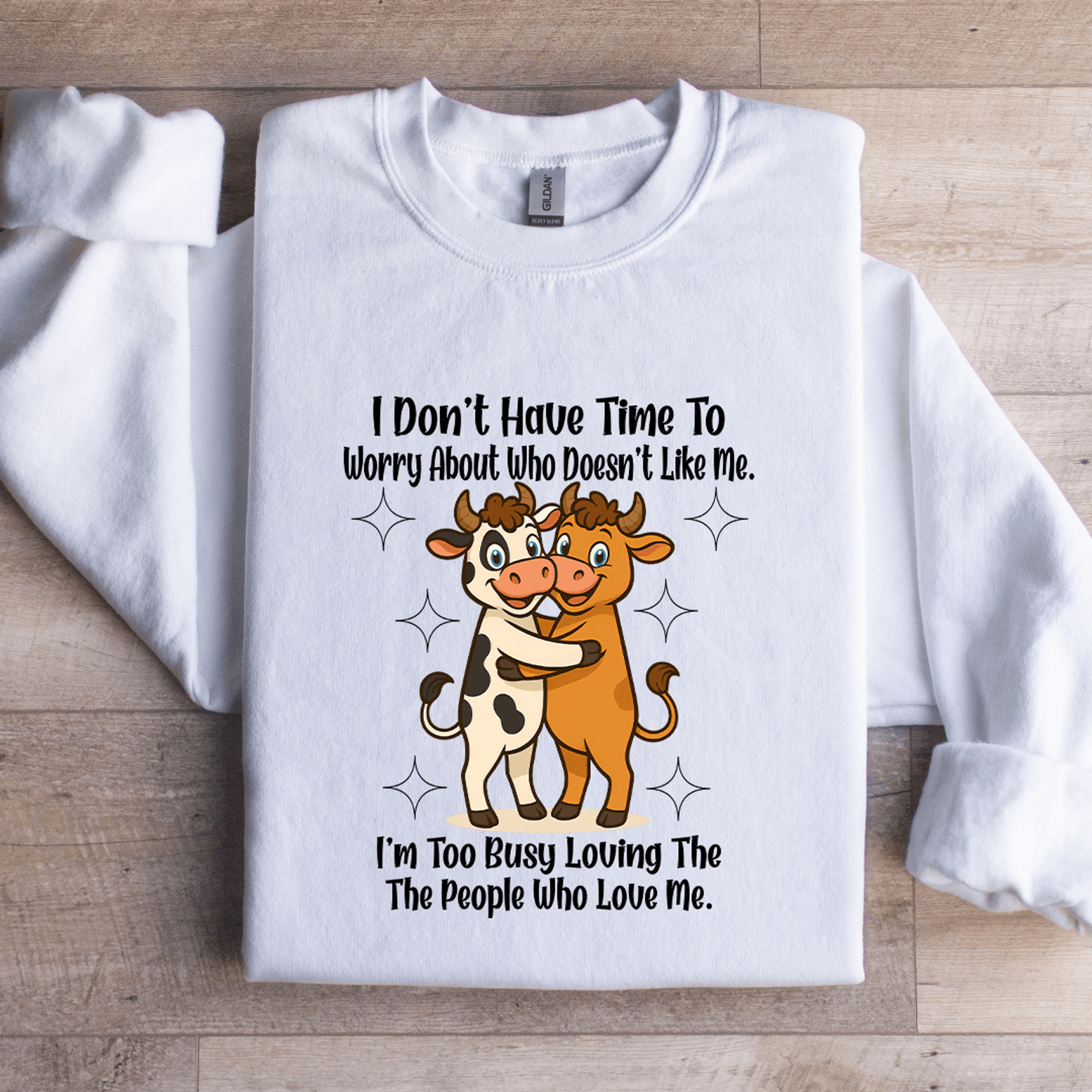 i don't have time to worry about who doesn't like me sweatshirt