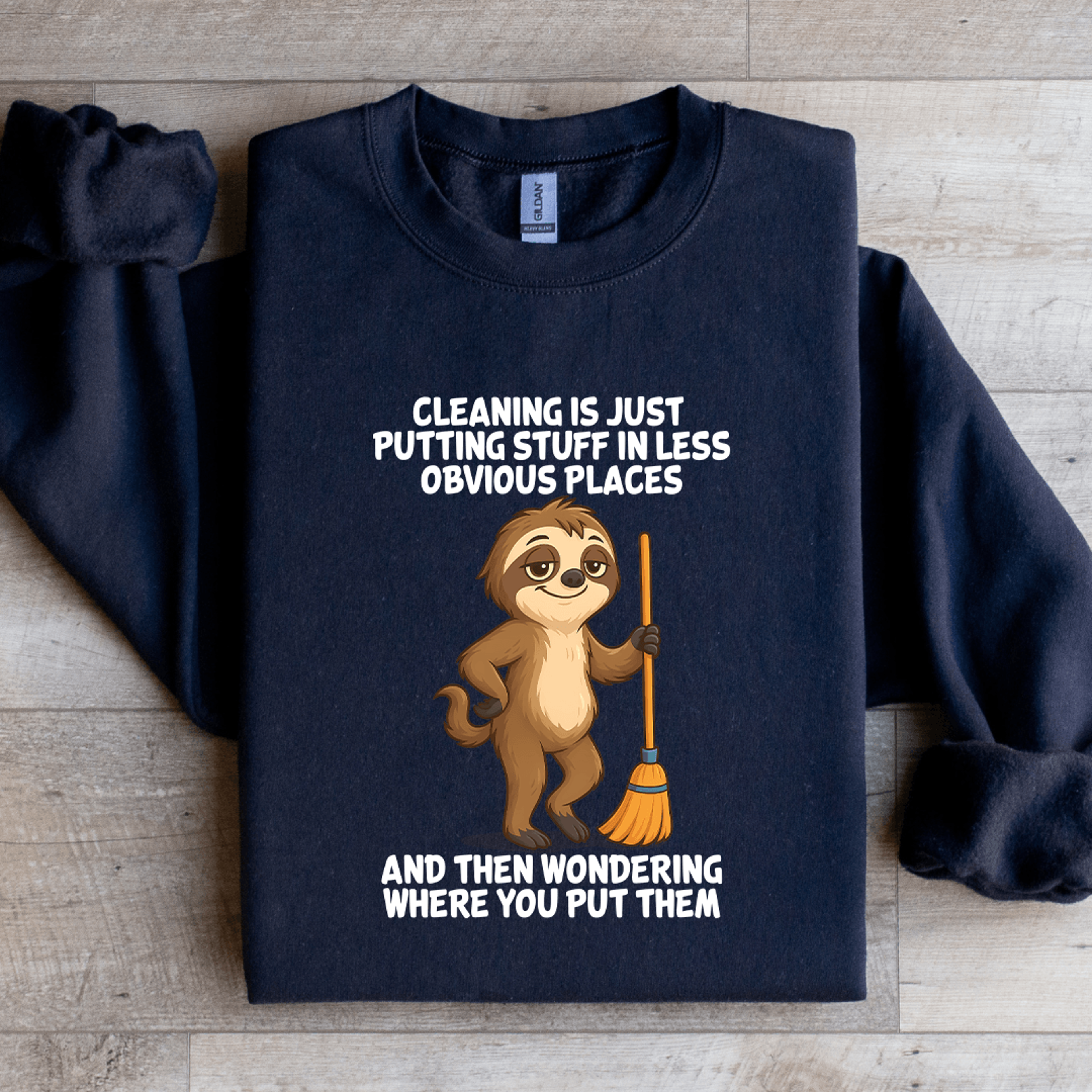 cleaning is just putting stuff in less obvious places sweatshirt