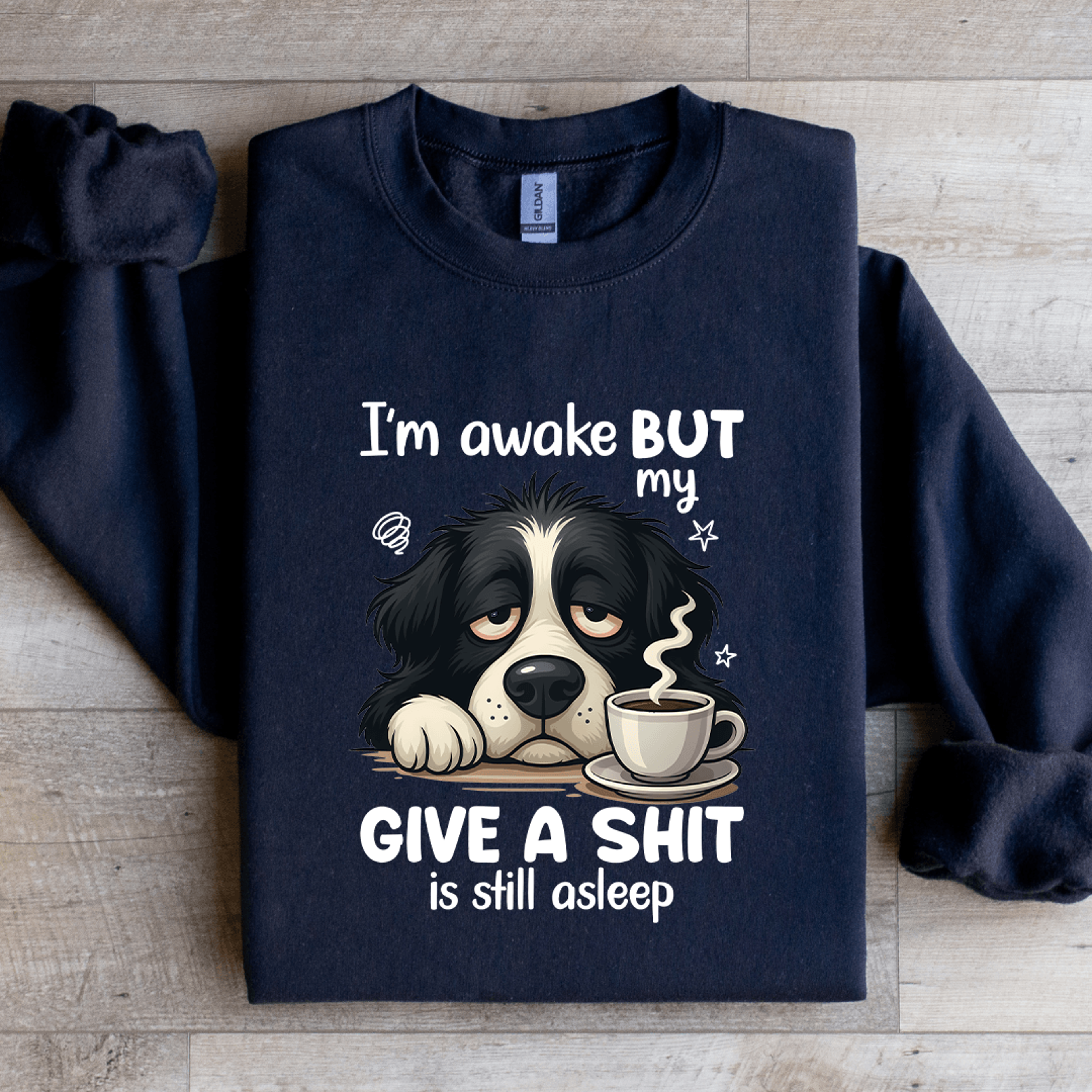 i'm awake but my give a s-it is still asleep sweatshirt